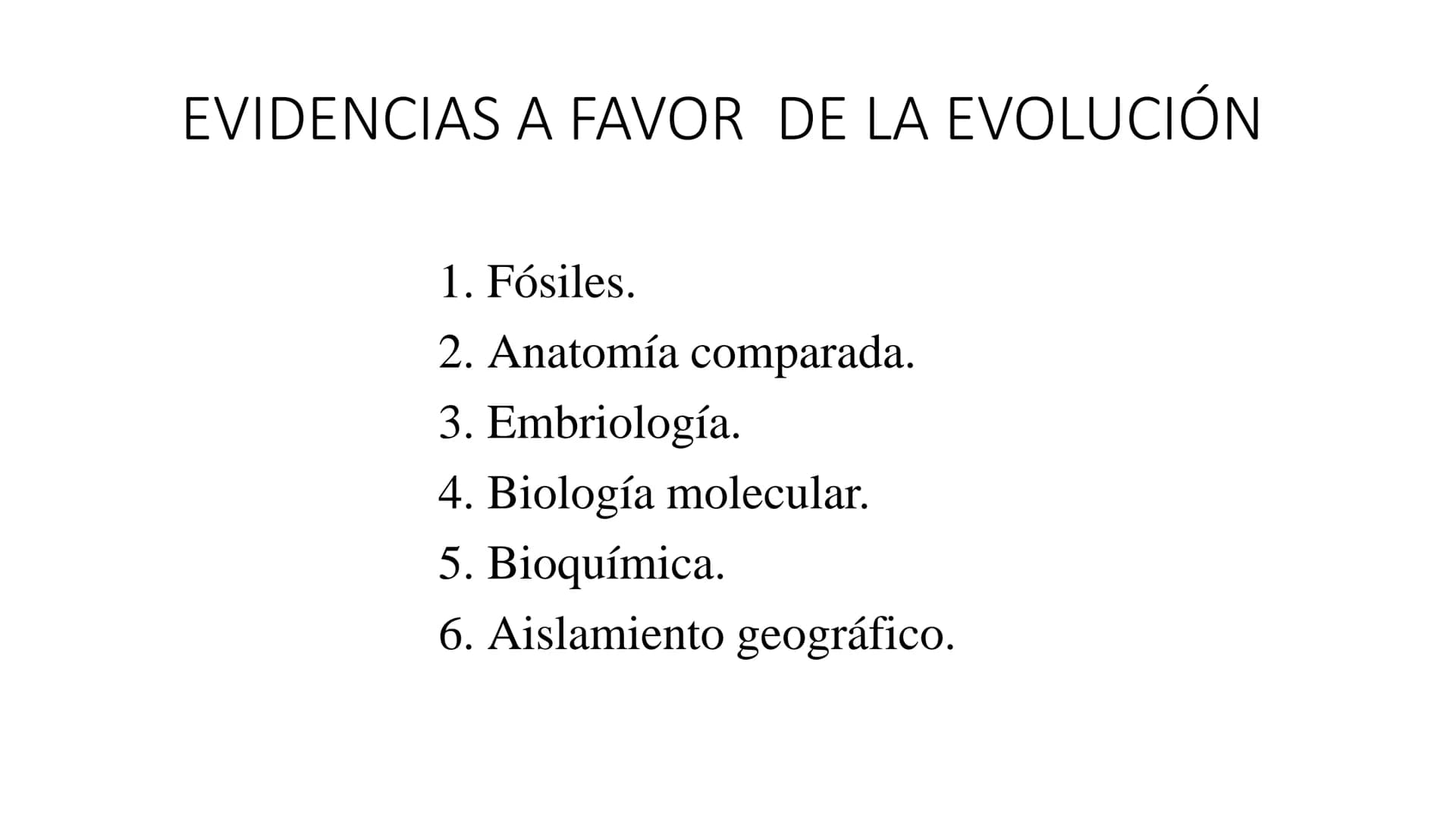 DEFINICIÓN
La evolución biológica es el proceso continuo de transformación
de las especies a través de cambios producidos en sucesivas
gener