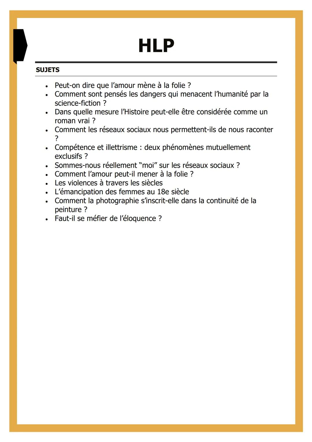 HLP

SUJETS

- Peut-on dire que l'amour mène à la folie ?
- Comment sont pensés les dangers qui menacent l'humanité par la science-fiction?
