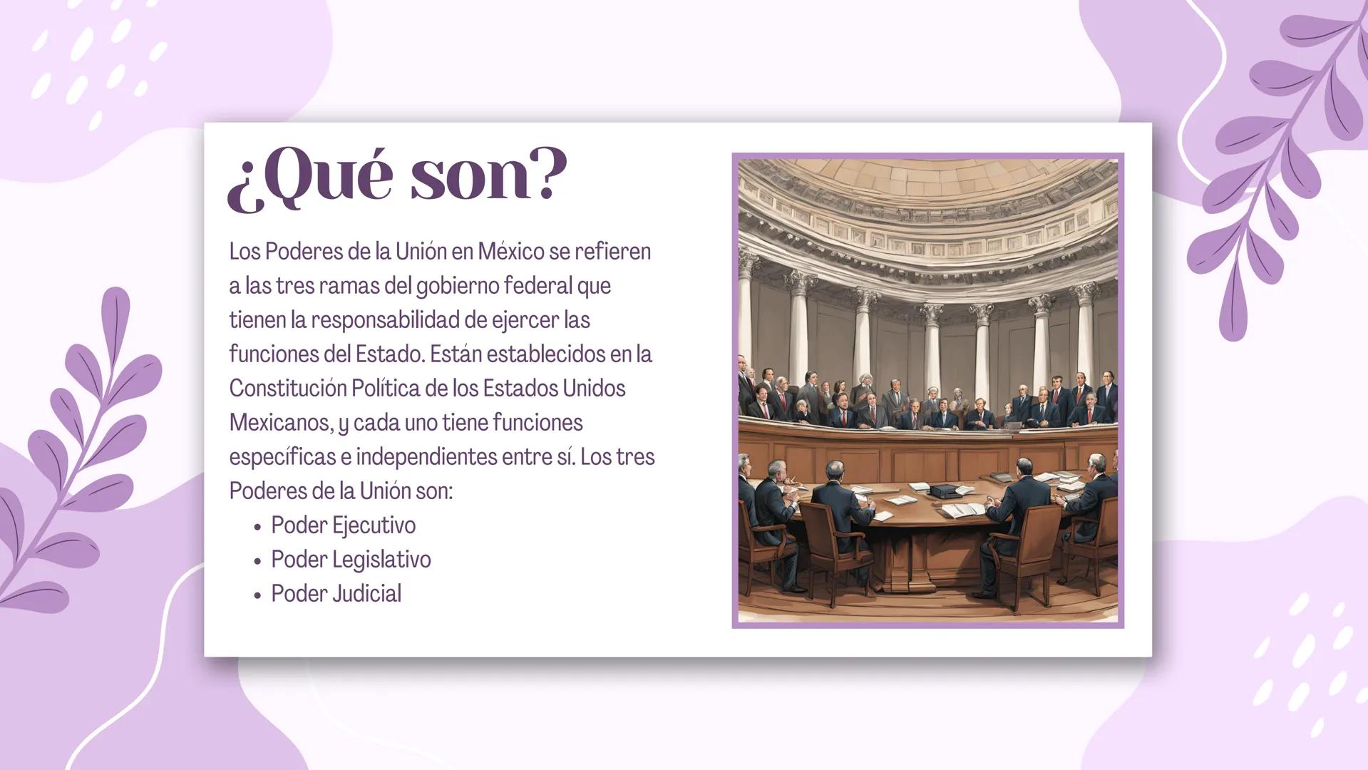 Poderes de la
Unión ¿Qué son?
Los Poderes de la Unión en México se refieren
a las tres ramas del gobierno federal que
tienen la responsabili