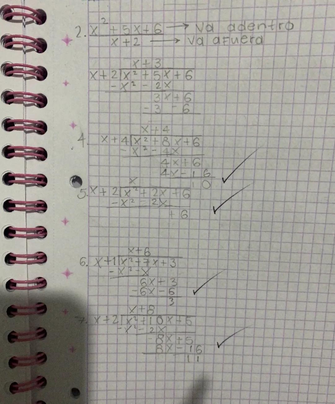 2.
$\frac{X^2+5X+6}{X+2}$ va adentro
va afuerda

X+3
X+2|$x^2+5x+6$
-X2-2X
3X+6
-3 6

X+4
4 X+4|$X^2+8x+6$
-X2-4X
4x+6
4X-16

5X+2|$x^2+2x+6