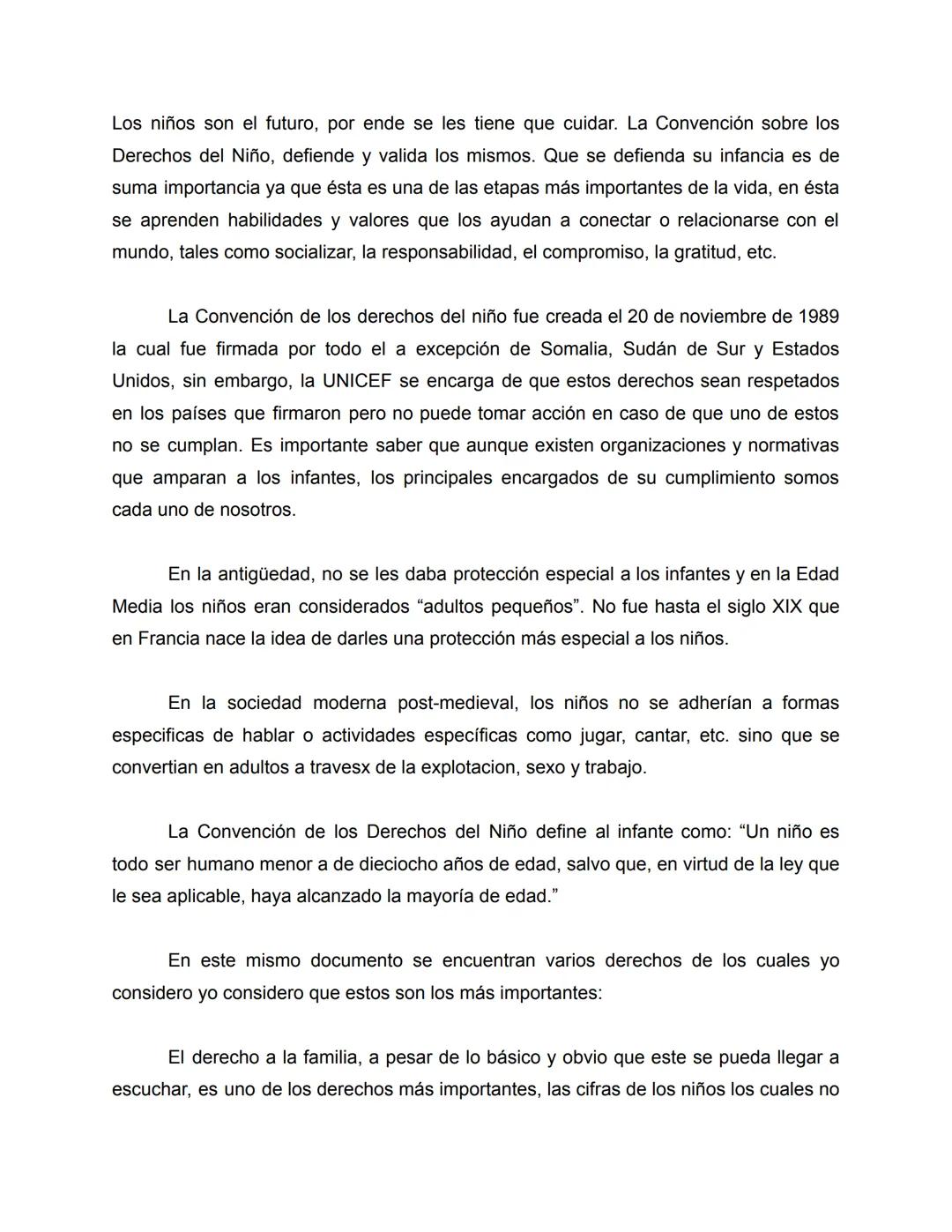 Los niños son el futuro, por ende se les tiene que cuidar. La Convención sobre los
Derechos del Niño, defiende y valida los mismos. Que se d