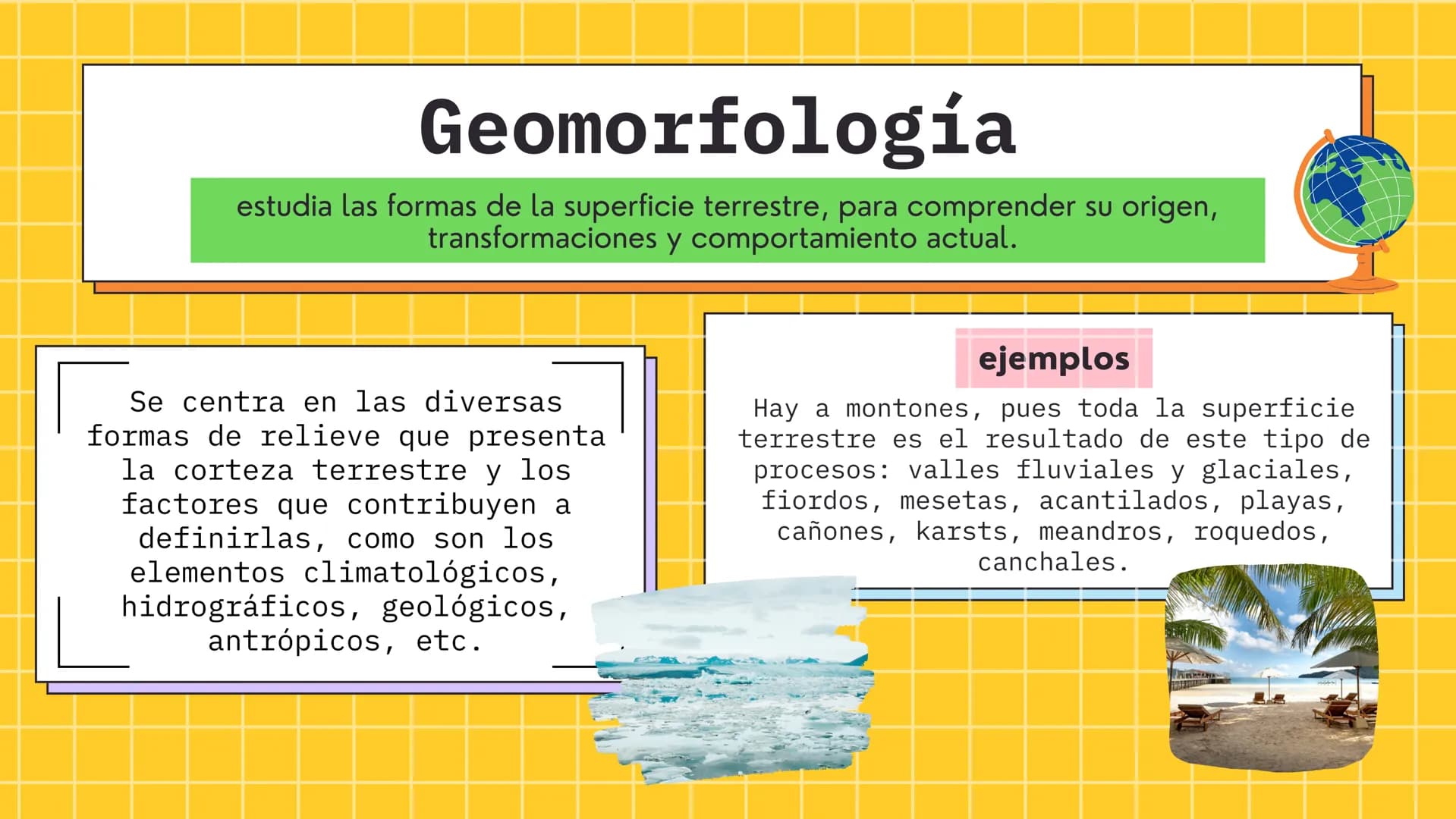 La
Geografía
general
Y SUS RAMAS ¿Qué es?
Estudia las variaciones de las
distribuciones tanto espaciales
como de la superficie terrestre,
as