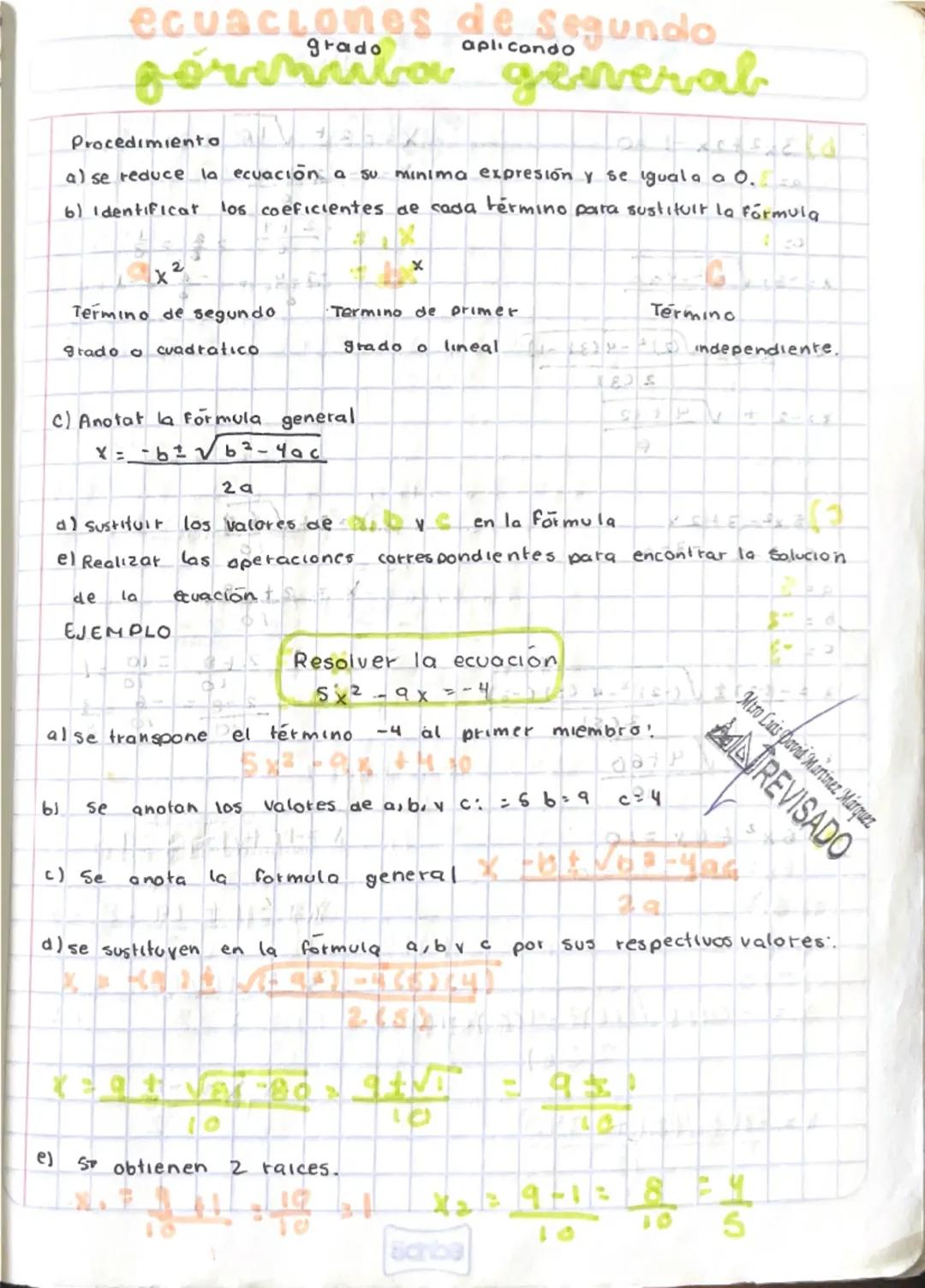 ecuaciones de segundo
grado
aaplicando
fórmula general
Procedimiento
a) se reduce la ecuación a su minima expresión y se iguala a 0.
b) Iden