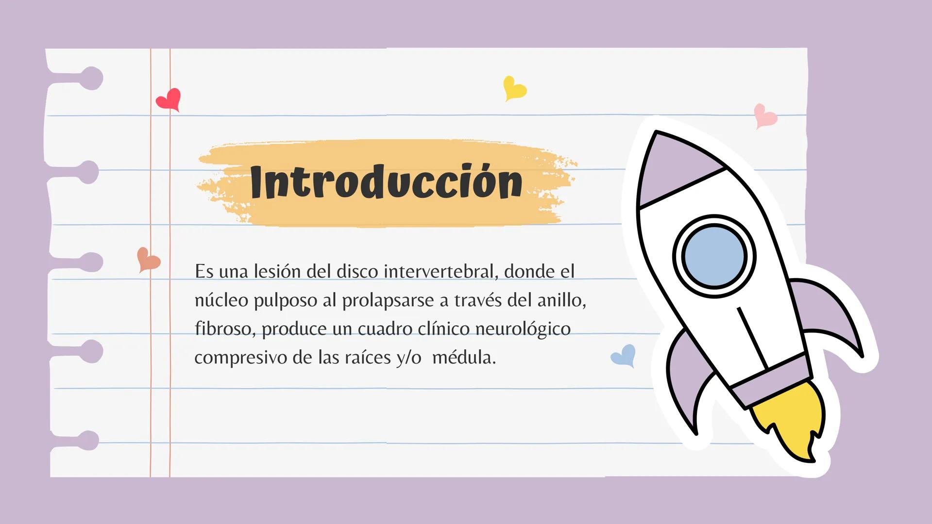 # Introducción

Es una lesión del disco intervertebral, donde el
núcleo pulposo al prolapsarse a través del anillo,
fibroso, produce un cuad