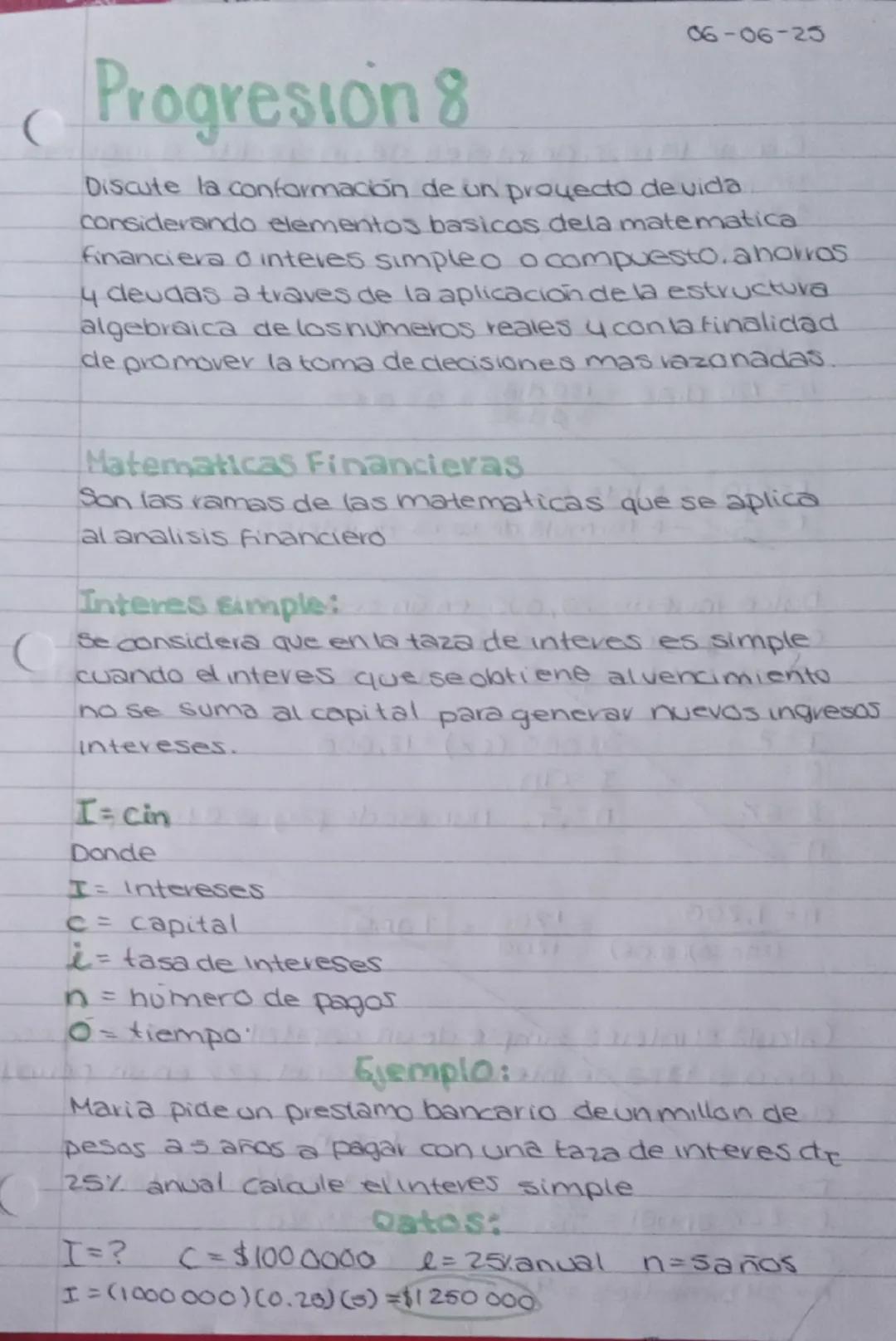 06-06-25
C
Progresion 8
Discute la conformación de un proyecto de vida
considerando elementos basicos dela matematica
financiera o interes s