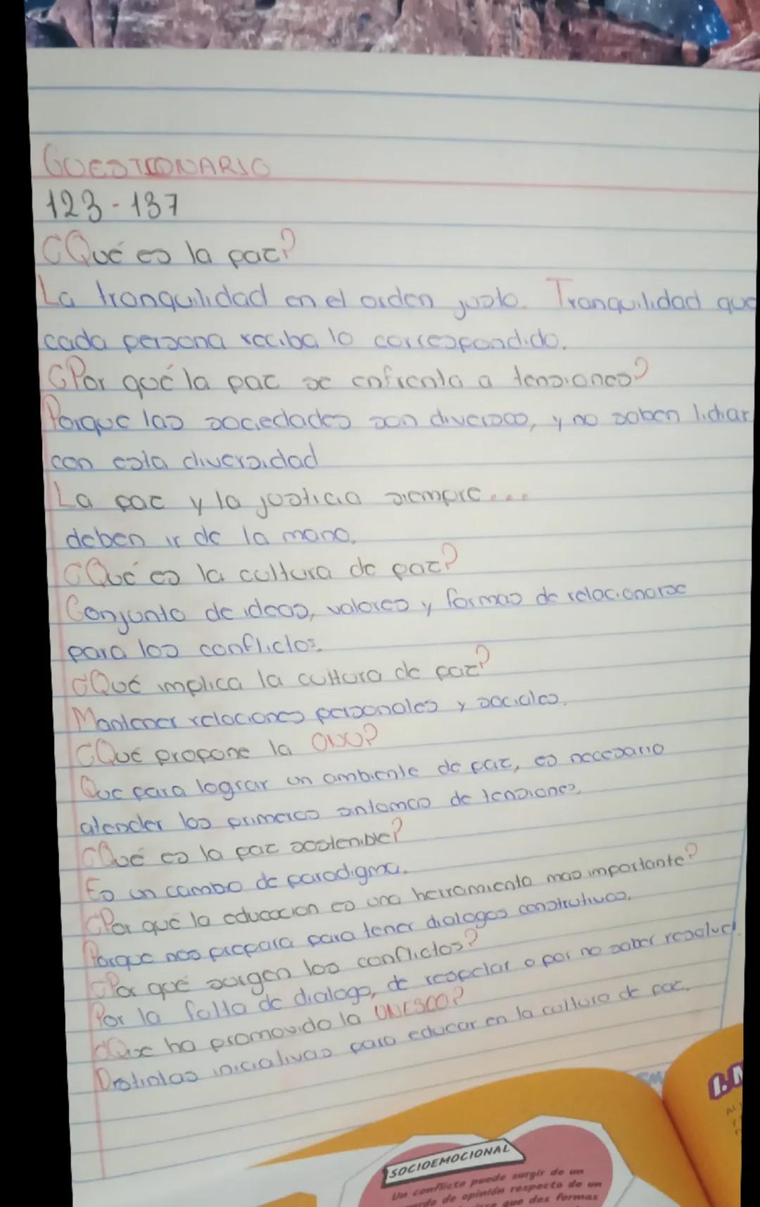 GUESTIONARIO
123-137
¿Qué es la paz?
La tranquilidad en el orden justo. Tranquilidad que
cada persona reciba lo correspondido.
GPor qué la p