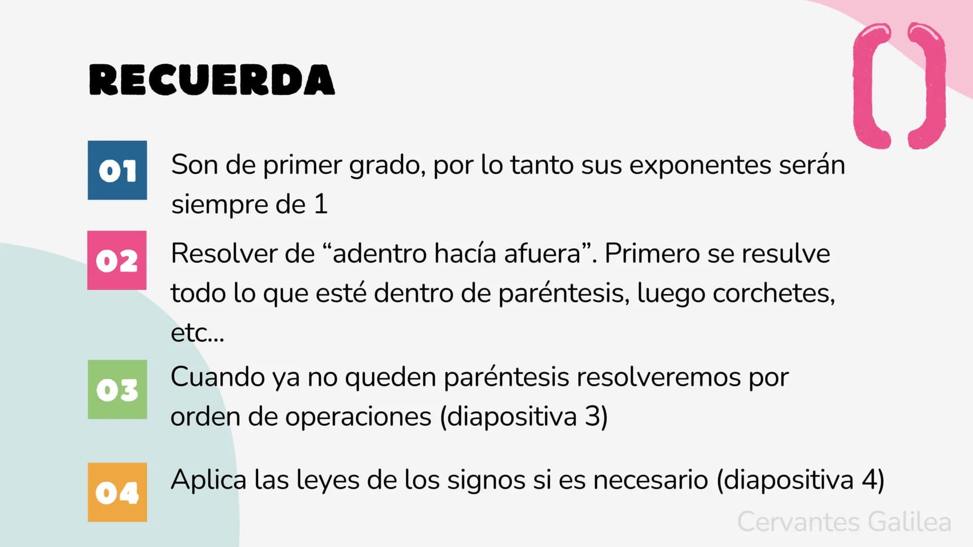RECUERDA
01
02
03
Son de primer grado, por lo tanto sus exponentes serán
siempre de 1
Resolver de "adentro hacía afuera”. Primero se resulve