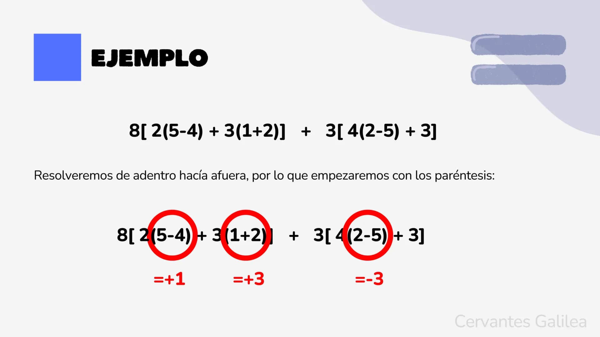 RECUERDA
01
02
03
Son de primer grado, por lo tanto sus exponentes serán
siempre de 1
Resolver de "adentro hacía afuera”. Primero se resulve