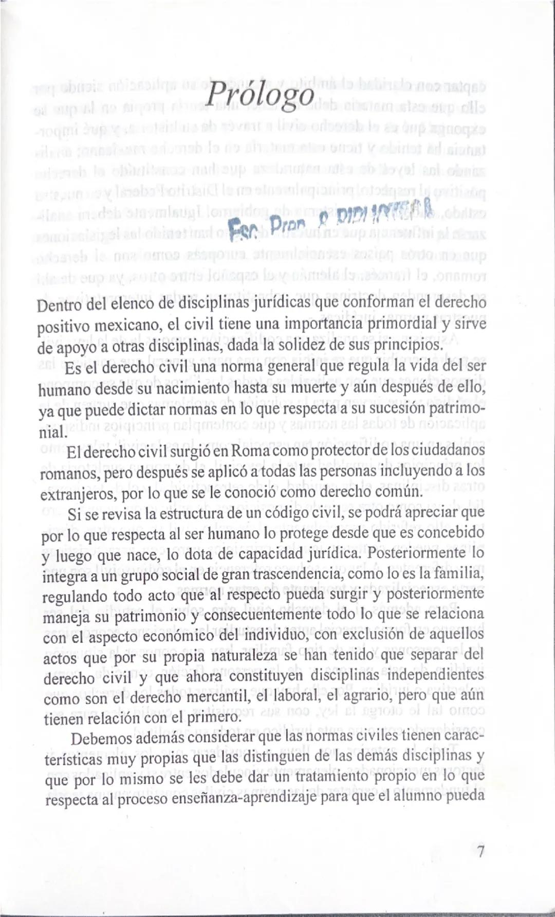 # Prólogo

Dentro del elenco de disciplinas jurídicas que conforman el derecho
positivo mexicano, el civil tiene una importancia primordial 