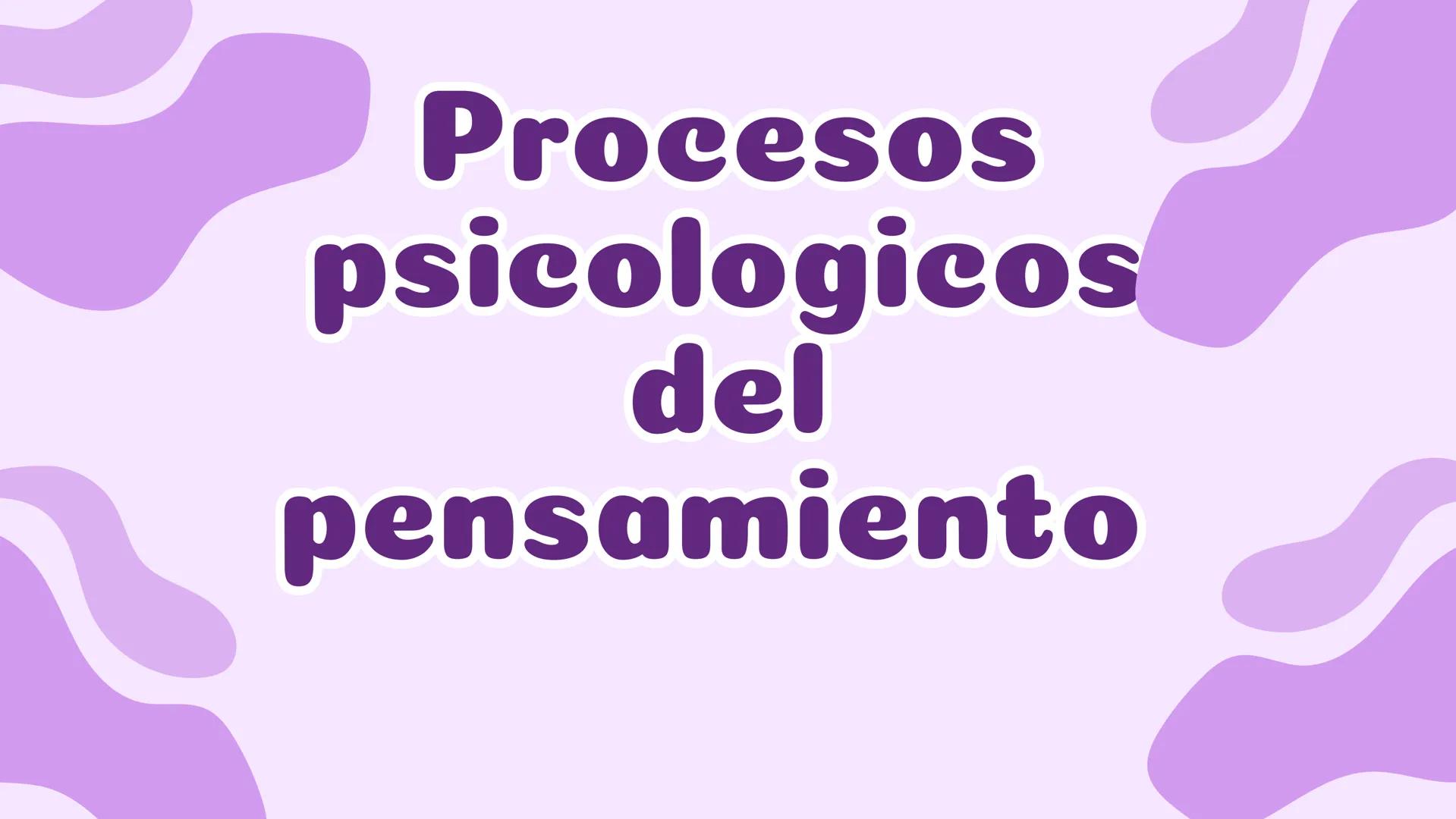 Procesos
psicologicos
del
pensamiento Definición
capacidad que tienen las personas de formar
ideas y representaciones de la realidad en su
m