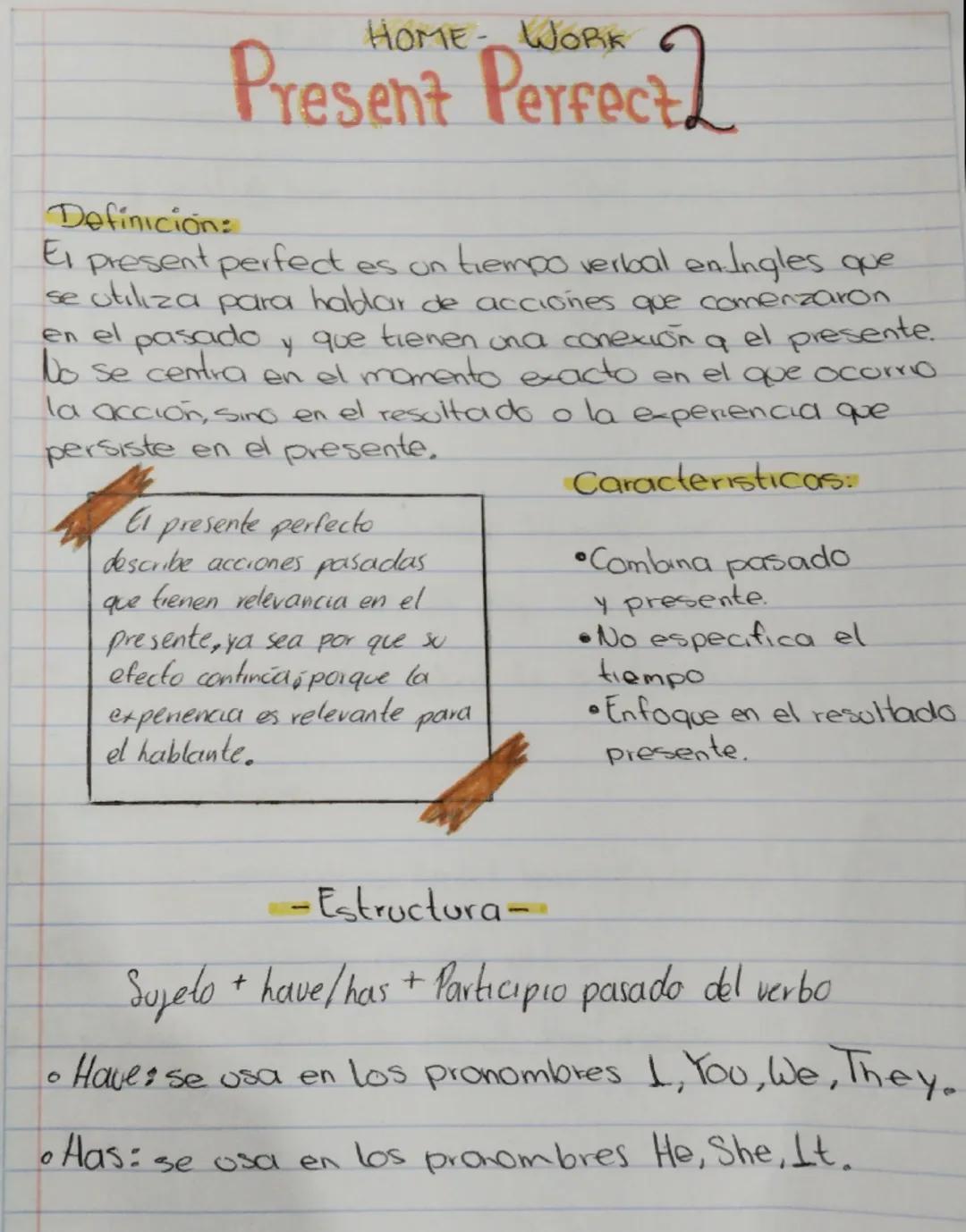 # HOME - WORK 2
# Present Perfect

## Definición:
El present perfect es un tiempo verbal en inglés que se utiliza para hablar de acciones qu