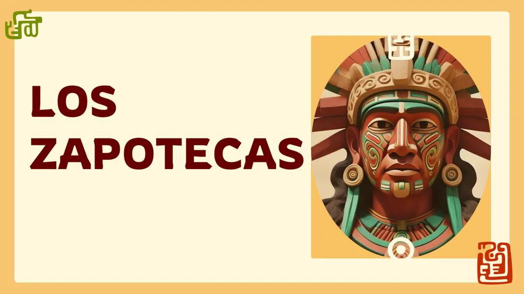La Fascinante Historia y Cultura de los Zapotecas