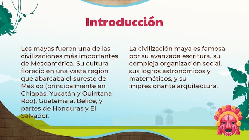LA CIVILIZACIÓN
MAYA
מממממממממממממם Introducción
Los mayas fueron una de las
civilizaciones más importantes
de Mesoamérica. Su cultura
flore
