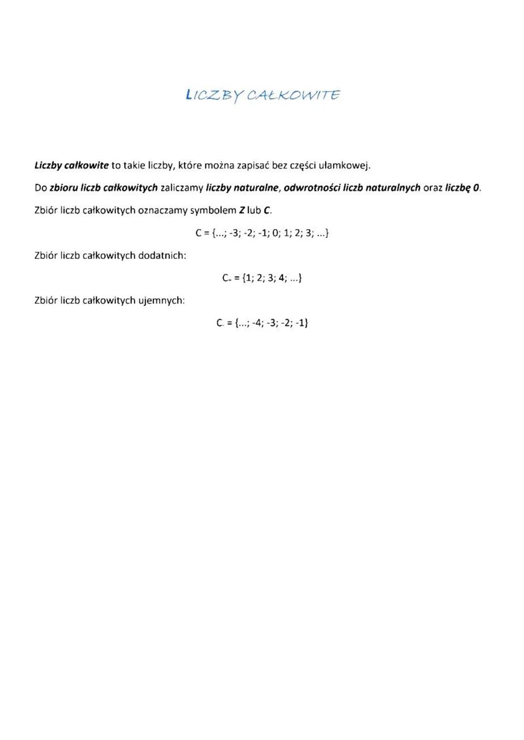 # LICZBY CAŁKOWITE

Liczby całkowite to takie liczby, które można zapisać bez części ułamkowej.

Do zbioru liczb całkowitych zaliczamy liczb
