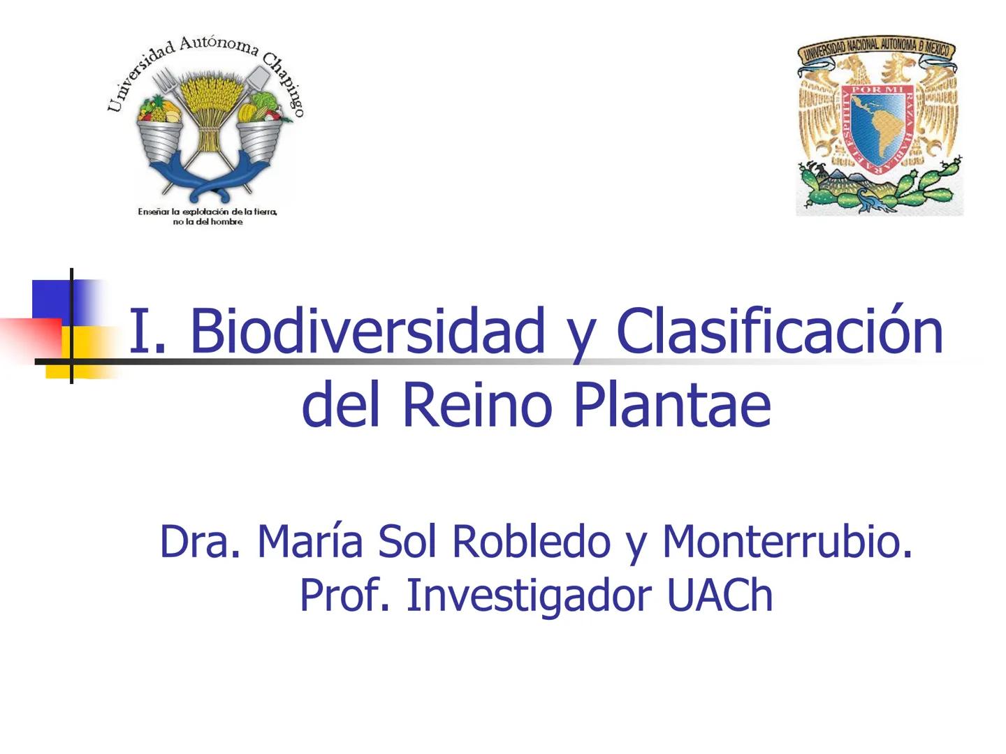 Universidad Autónoma Chapingo

Enseñar la explotación de la tierra,
no la del hombre

UNIVERSIDAD NACIONAL AUTONOMA B MEXICO

I. Biodiversid