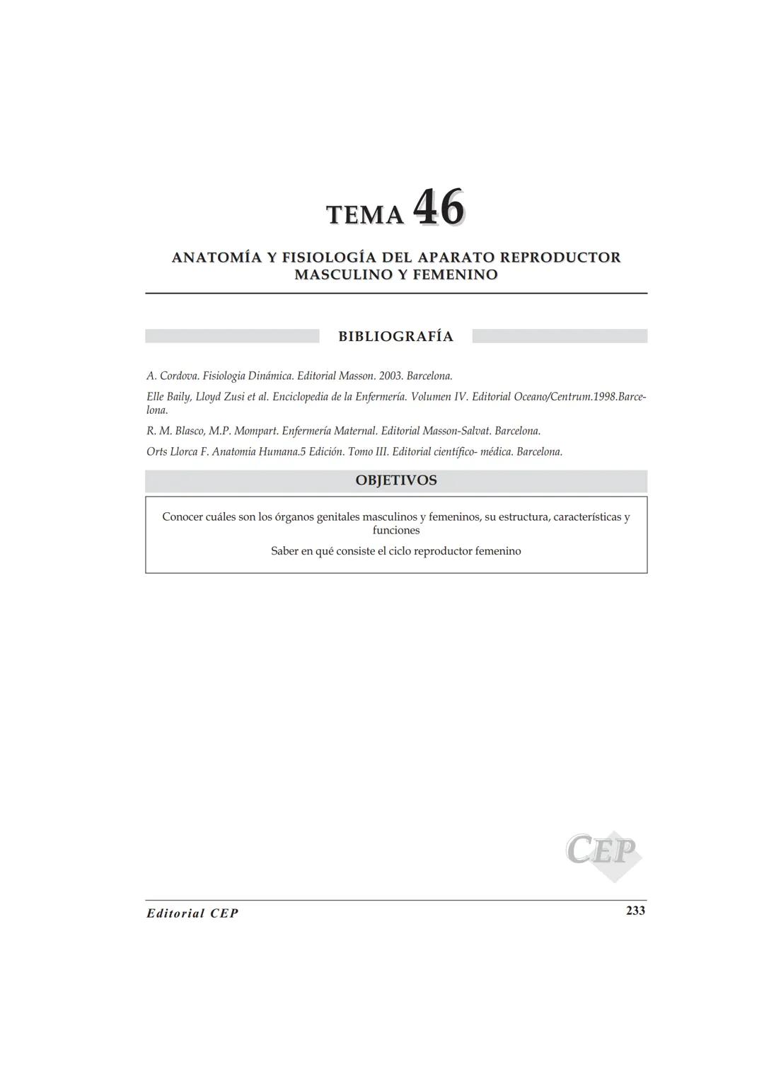 TEMA 46
ANATOMÍA Y FISIOLOGÍA DEL APARATO REPRODUCTOR
MASCULINO Y FEMEΝΙΝO
BIBLIOGRAFÍA
A. Cordova. Fisiologia Dinámica. Editorial Masson. 2
