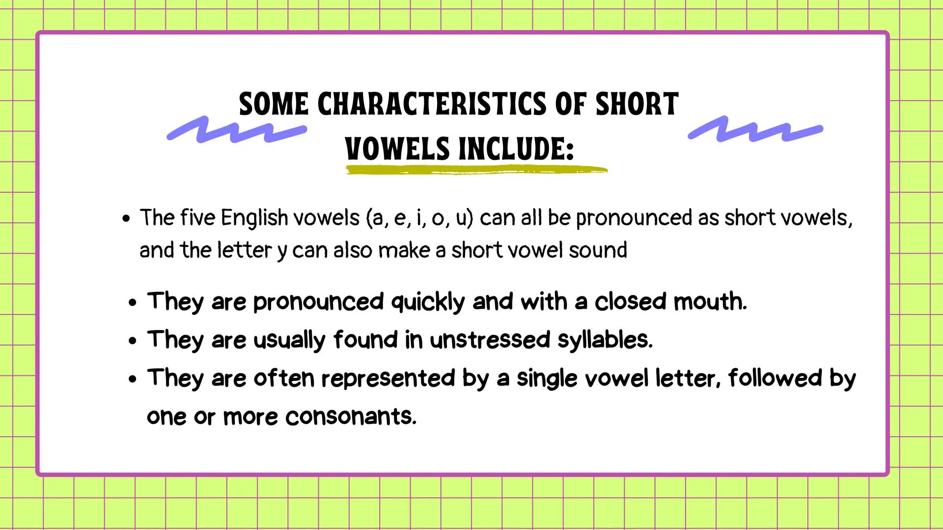 SHORT VOWELS
را
Vowels in Spanish have only one form of
production, a graphic one, and the same
articulators are always produced. In English