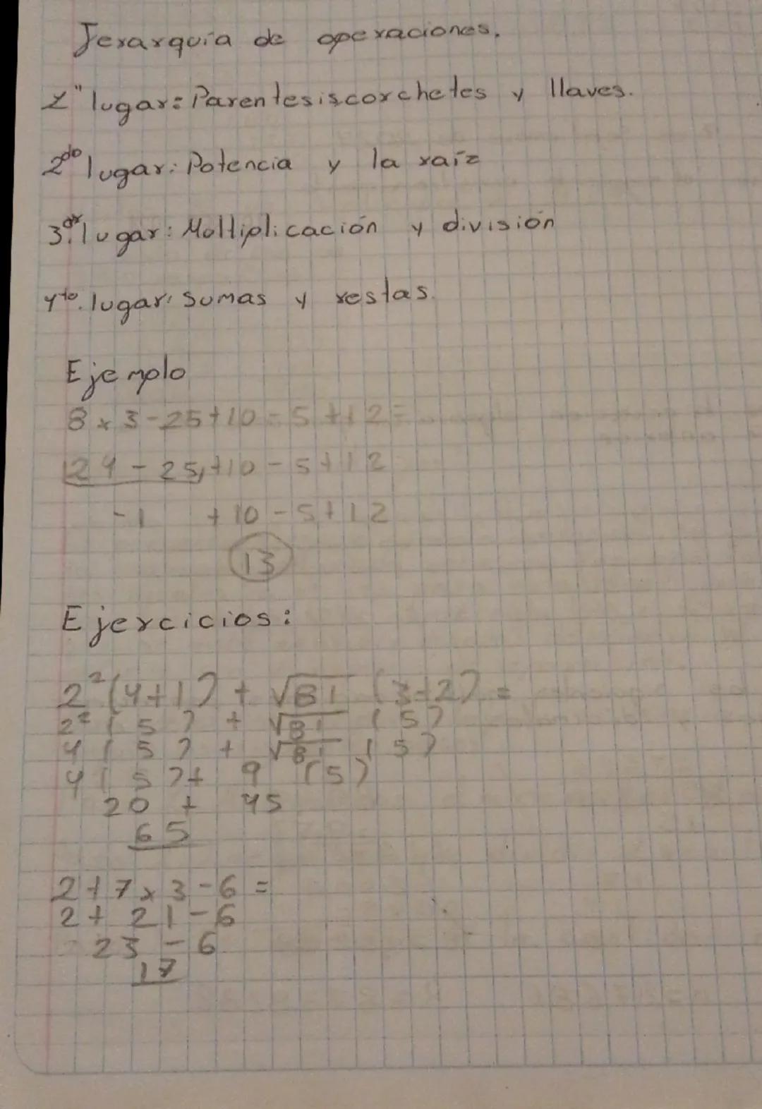 Jerarquía de operaciones.
Z" lugar: Parentesiscorchetes y llaves.
200 lugar: Potencia y la xaiz
30 lugar: Moltiplicación y división
yto. lug