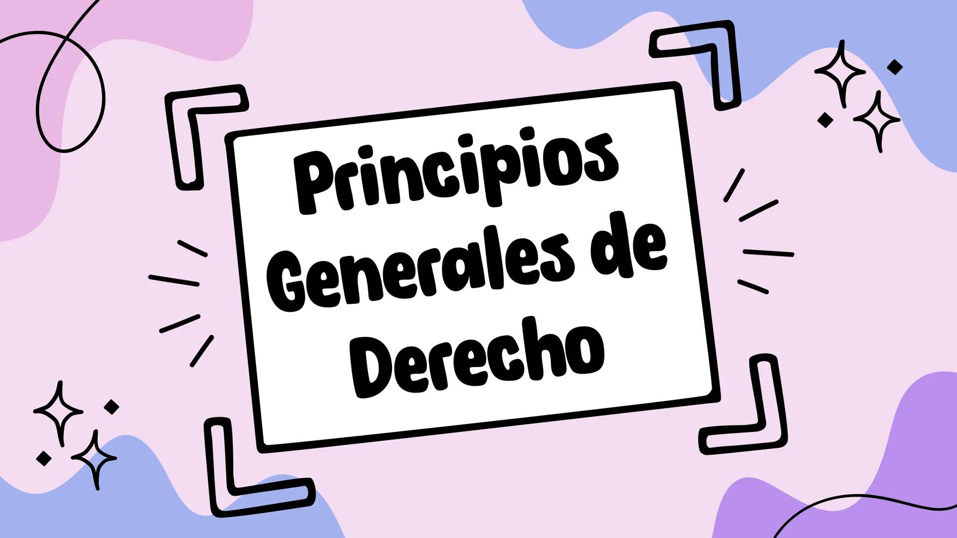 Principios
Generales de
Derecho Concepto
Los Principios Generales de Derecho son ideas
fundamentales o máximas jurídicas que sirven como
bas