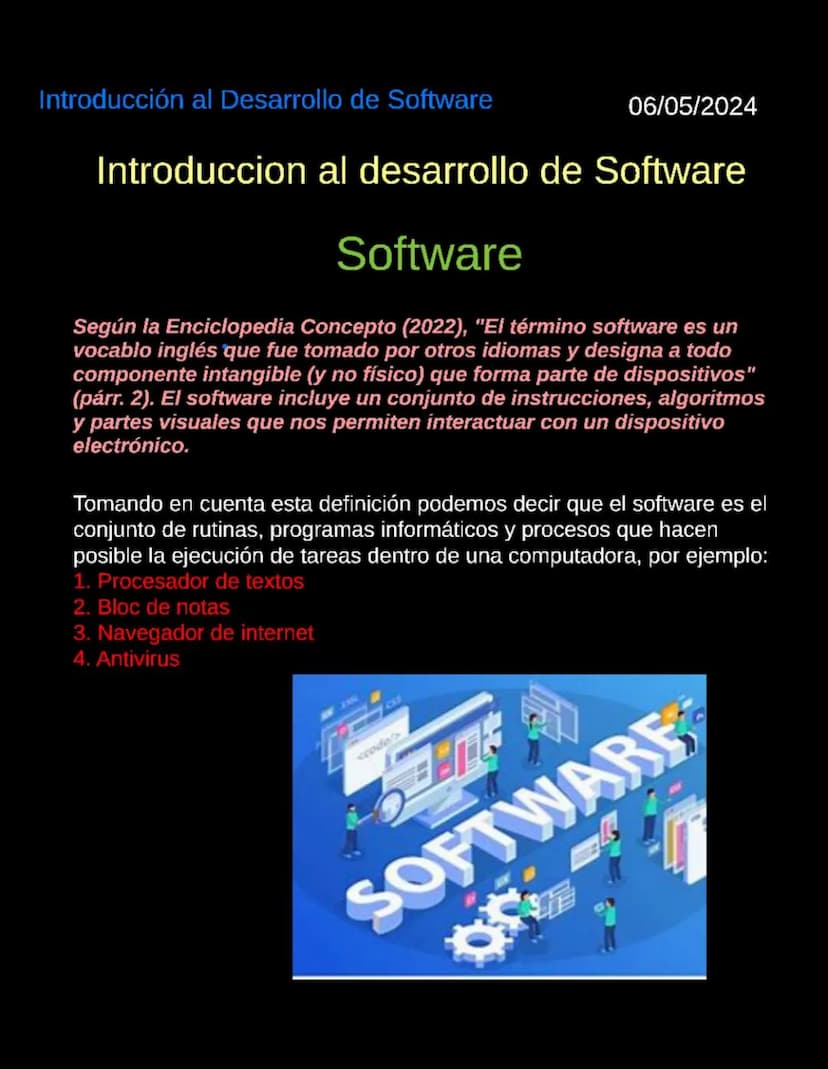Introducción al Desarrollo de Software
06/05/2024
Introduccion al desarrollo de Software
Software
Según la Enciclopedia Concepto (2022), "El