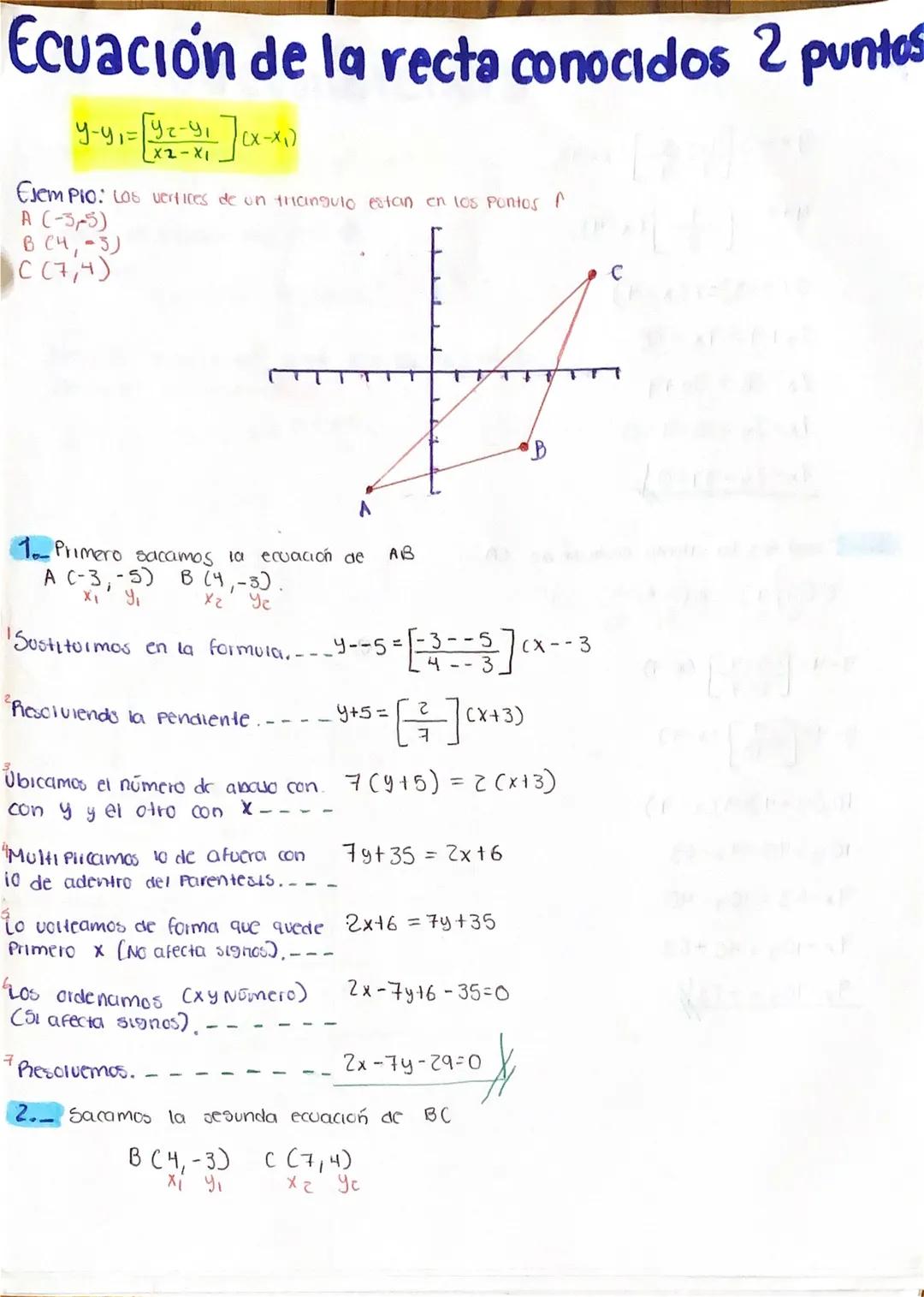 Ecuación de la recta conocidos 2 puntos
y-y1= \frac{y2-y1}{x2-x1}(x-x1)
Ejemplo: Los vertices de un triangulo estan en los puntos P
A (-3,-5