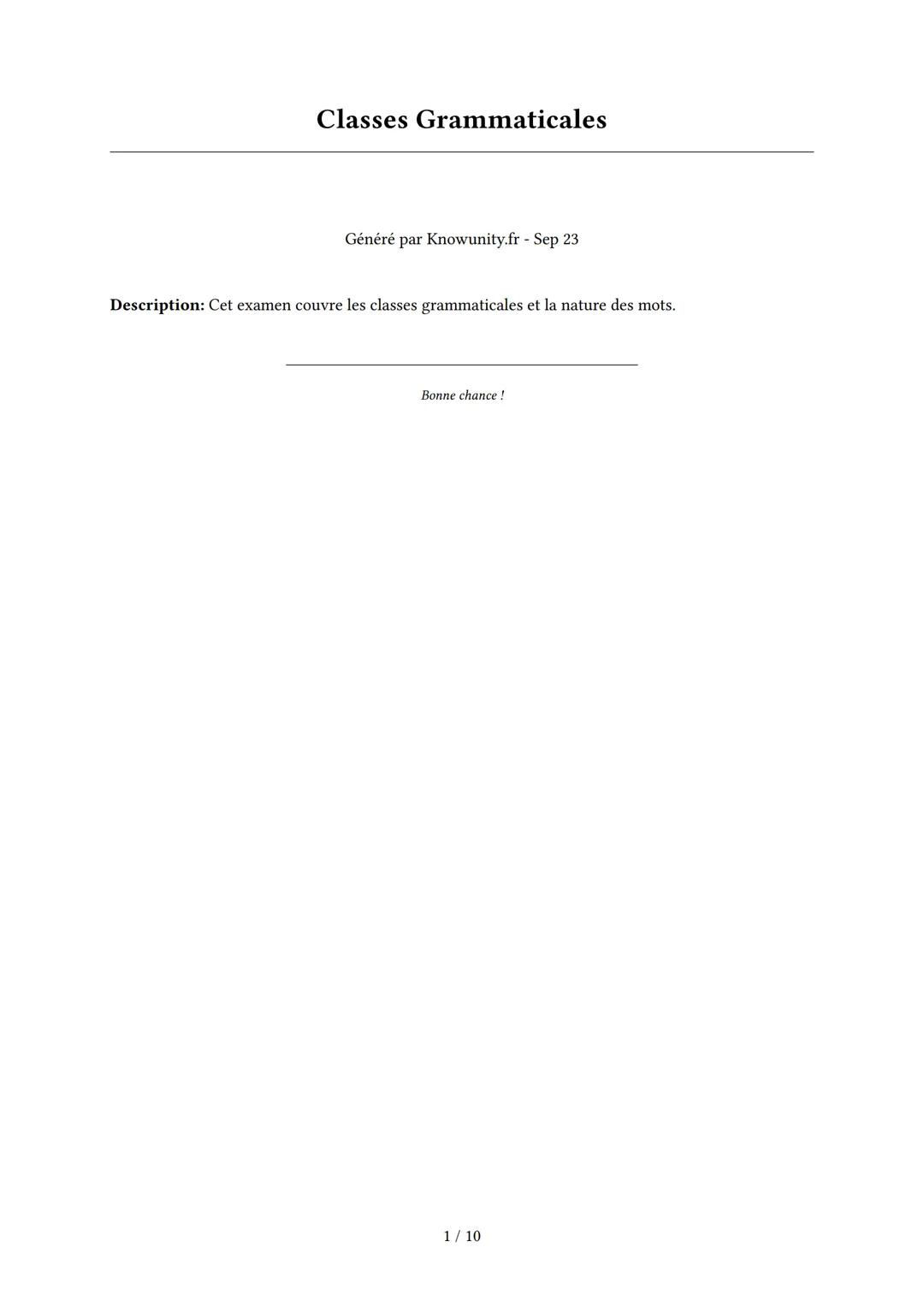 # Classes Grammaticales

Généré par Knowunity.fr - Sep 23

Description: Cet examen couvre les classes grammaticales et la nature des mots.

