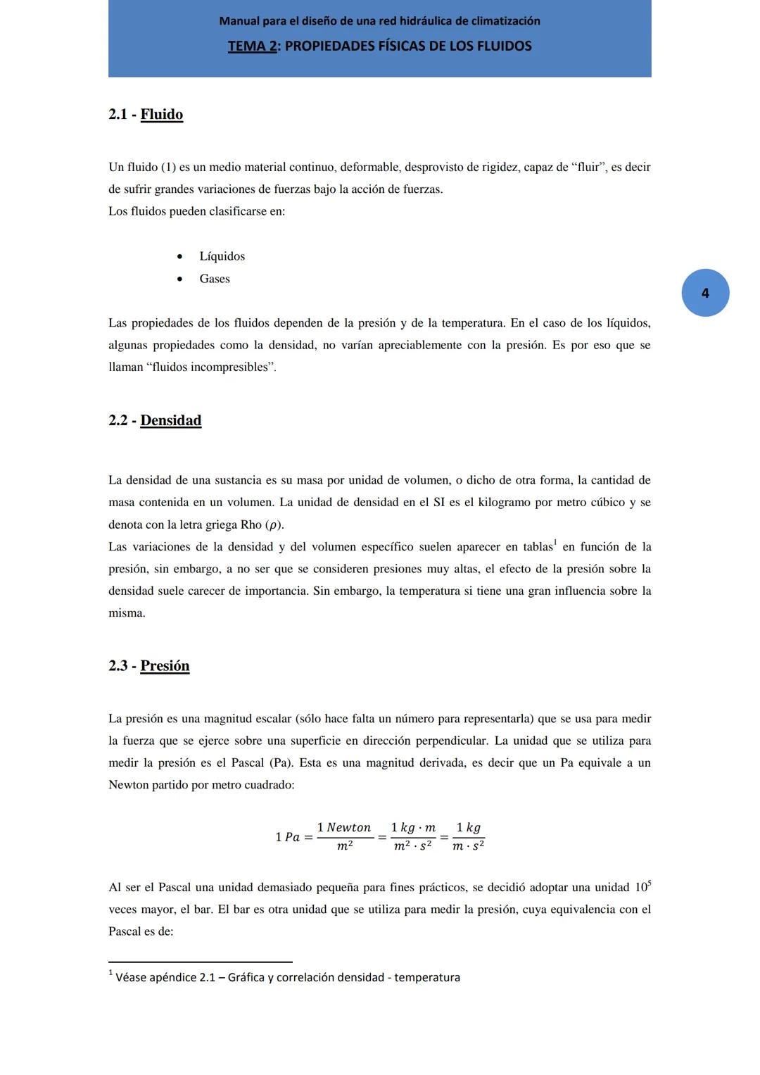 Manual para el diseño de una red hidráulica de climatización
TEMA 2: PROPIEDADES FÍSICAS DE LOS FLUIDOS
ntes de comenzar a estudiar cualqui