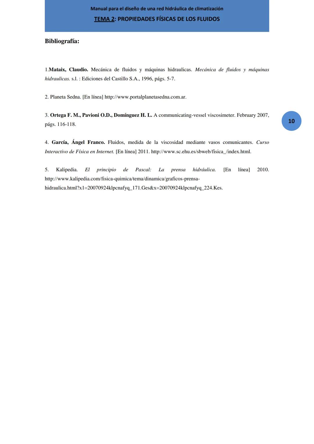 Manual para el diseño de una red hidráulica de climatización
TEMA 2: PROPIEDADES FÍSICAS DE LOS FLUIDOS
ntes de comenzar a estudiar cualqui