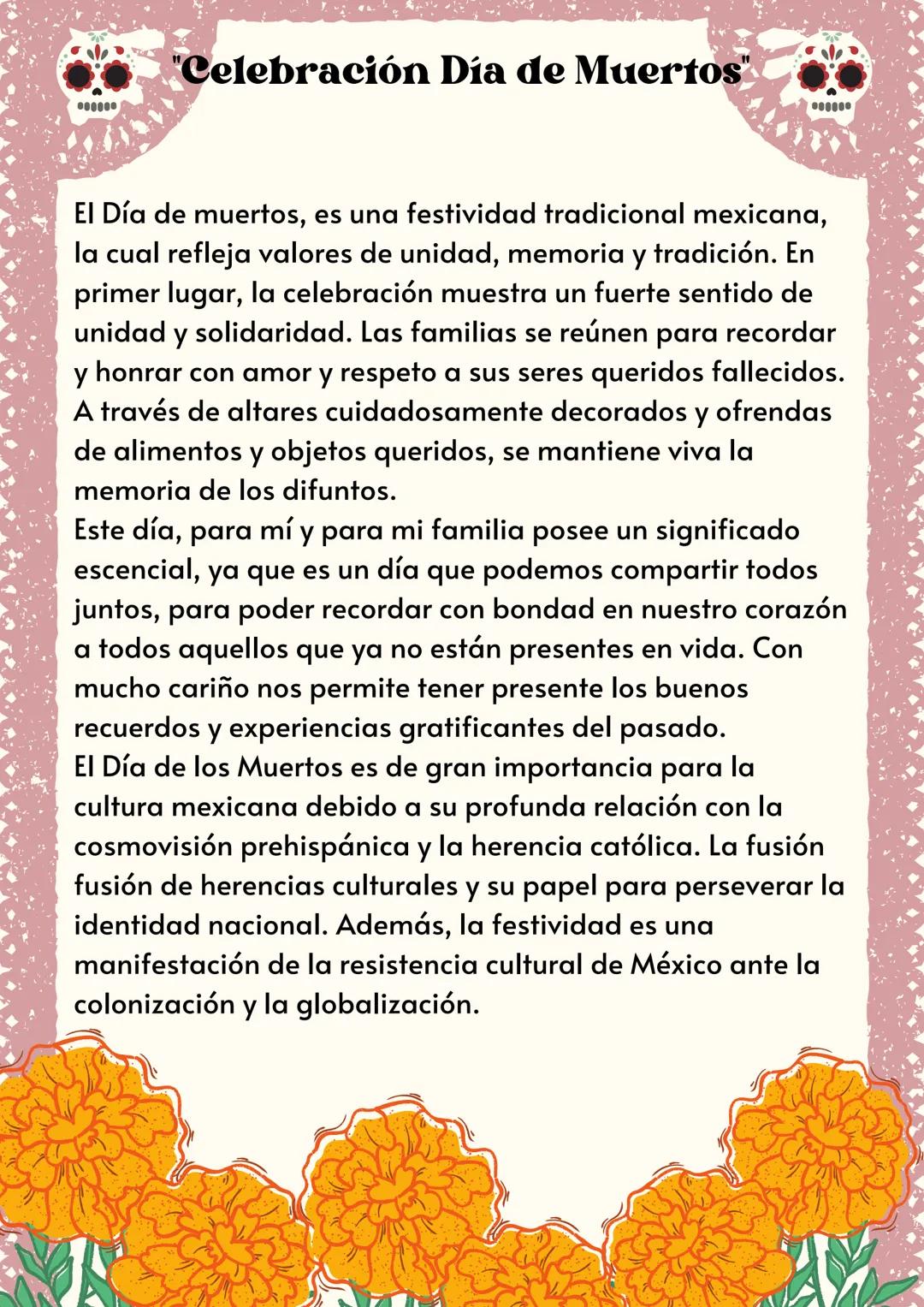 # "Celebración Día de Muertos"
El Día de muertos, es una festividad tradicional mexicana,
la cual refleja valores de unidad, memoria y trad