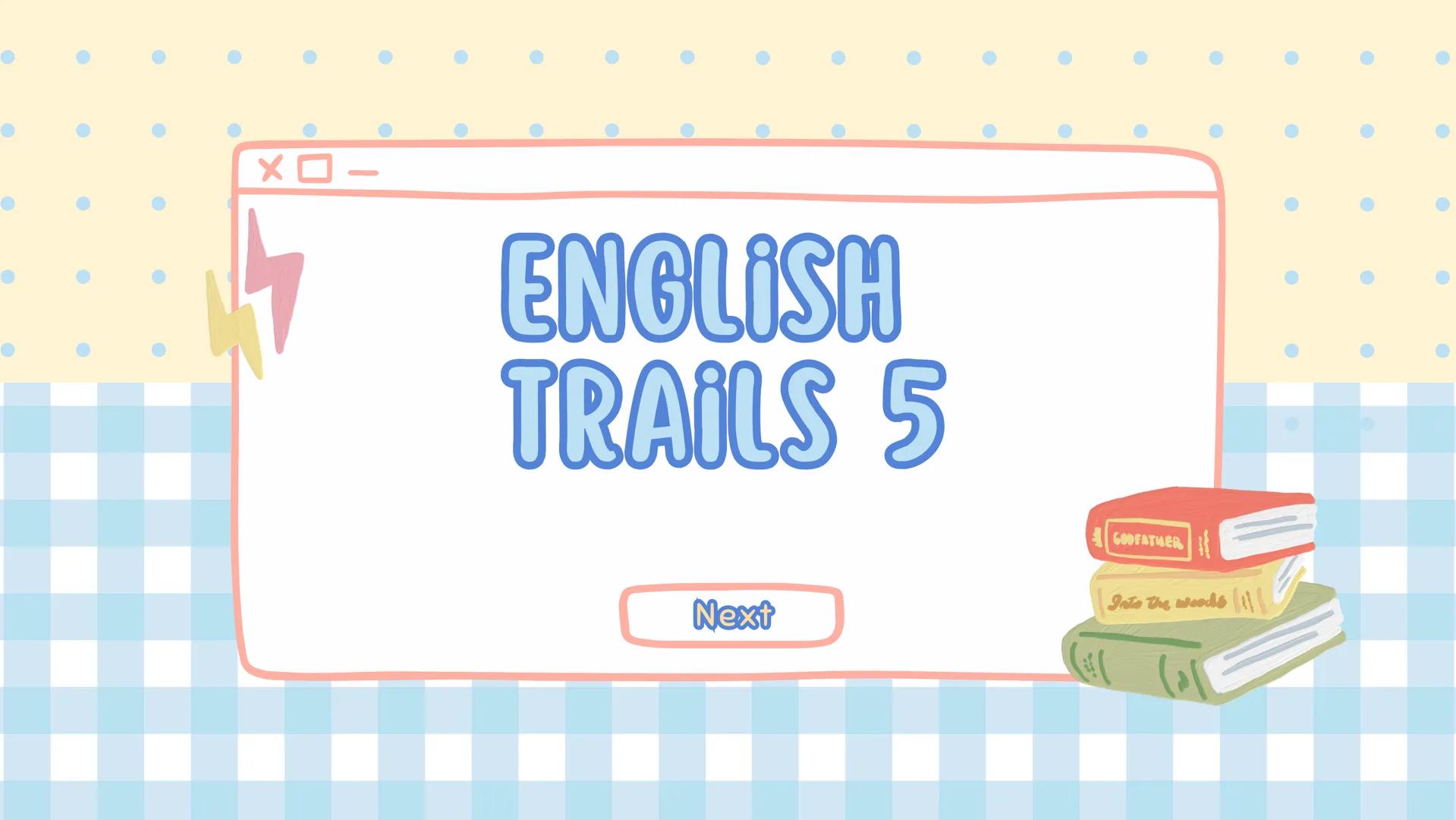 •
•
ХО
•
·
•
•
•
.
.
·
GODFATHER
Next
Into the woods
ENGLISH
TRAILS 5 •
•
INTRODUCTION
As the third most widely spoken language
in the world