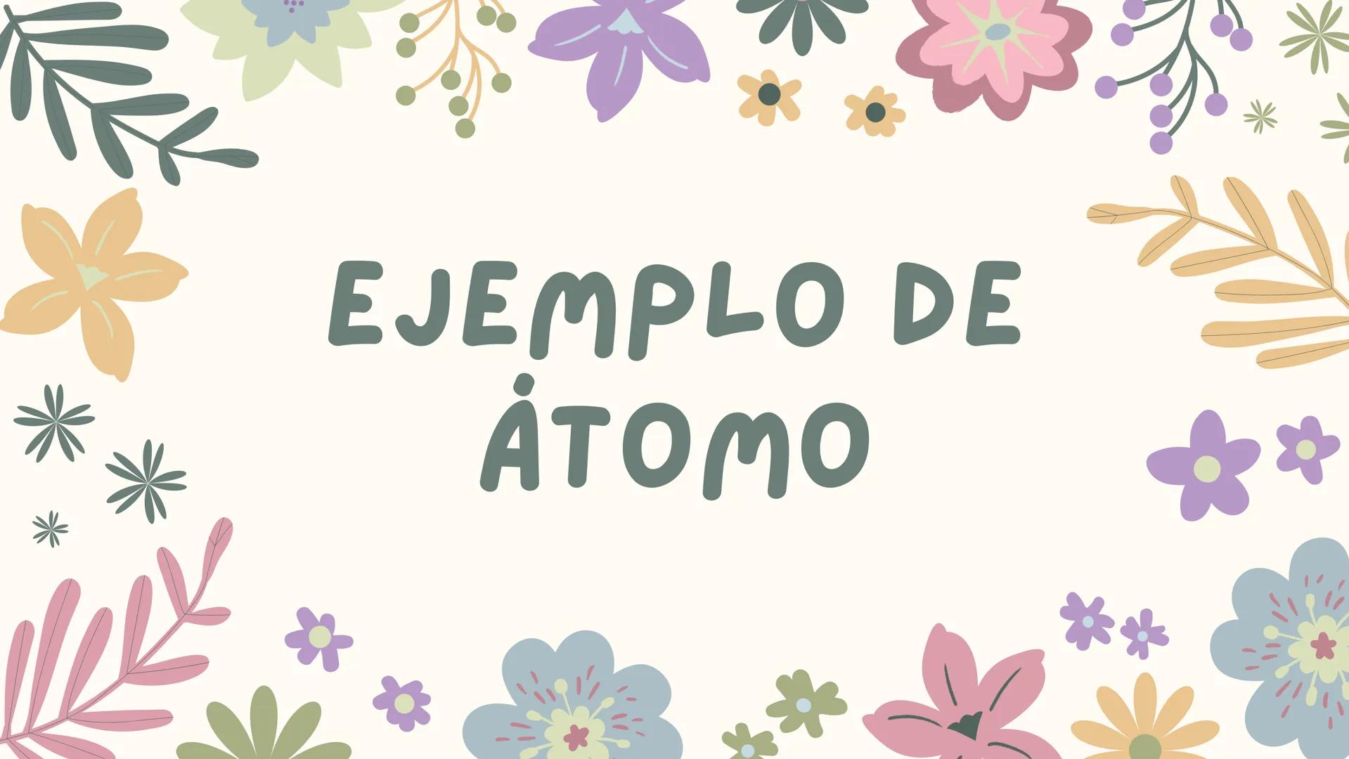 ¿QUÉ ES UN
ÅTOMO?
**
k ¿QUÉ ES UN ȧTOMO?
UN ȧTOMO ES LA UNIDAD BȧSICA DE LA MATERIA
QUE DEFINE LOS ELEMENTOS QUIMICOS. ESTȧ
COMPUESTO POR UN