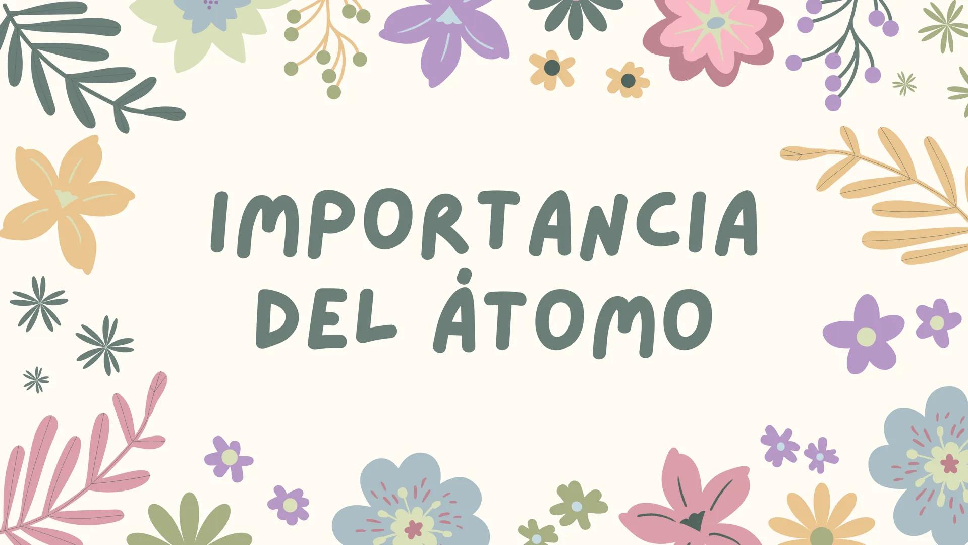 ¿QUÉ ES UN
ÅTOMO?
**
k ¿QUÉ ES UN ȧTOMO?
UN ȧTOMO ES LA UNIDAD BȧSICA DE LA MATERIA
QUE DEFINE LOS ELEMENTOS QUIMICOS. ESTȧ
COMPUESTO POR UN
