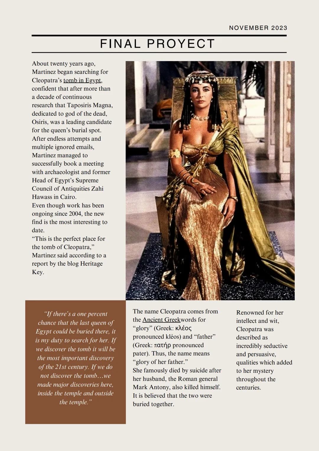 NOVEMBER 2023
FINAL PROYECT
Has Cleopatra's Tomb Finally
Been Found?
Cleopatra
was a Greek
and the last
ruler of
Ptolemaic
Egypt from
51