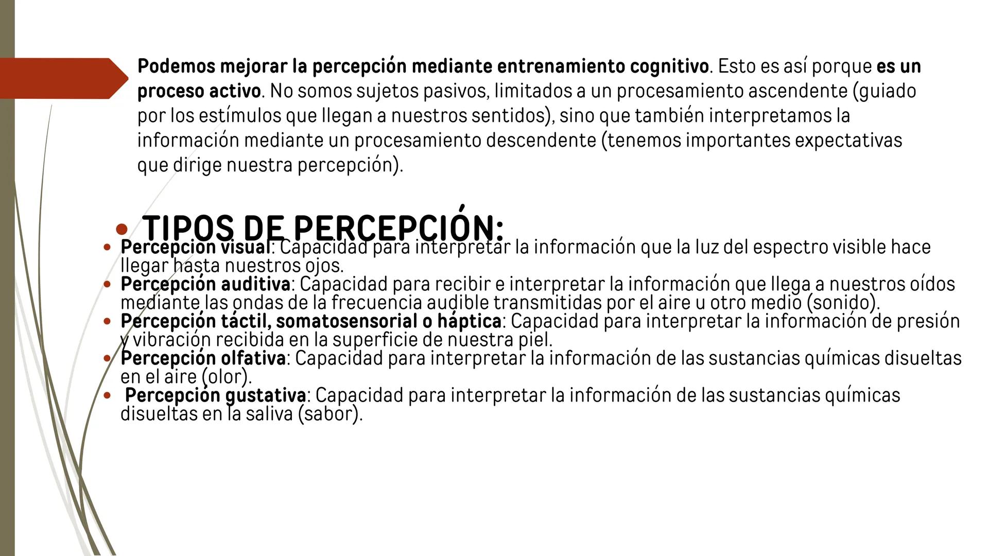 # ¿Qué es la Percepción?
• La percepción se puede definir como la capacidad para captar, procesar y dar
sentido de forma activa a la inform