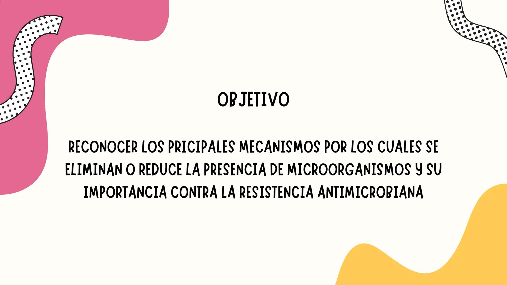 пос
ELIMINACIÓN
ESTERILIZACIÓN.
DESINFECCIÓN Y ASEPSIA OBJETIVO
RECONOCER LOS PRICIPALES MECANISMOS POR LOS CUALES SE
ELIMINAN O REDUCE LA P