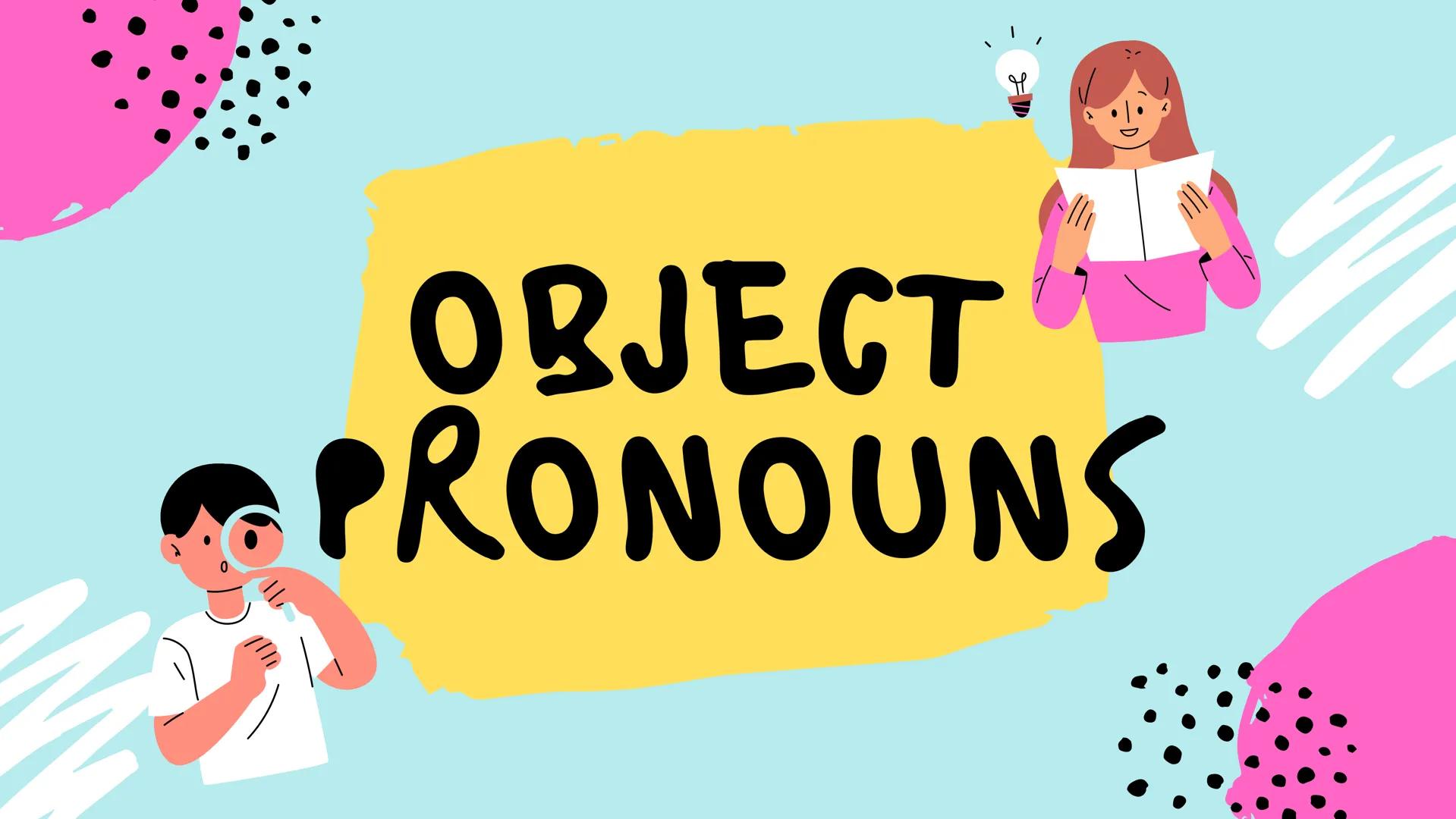 # OBJECT
# PRONOUNS SUBJECT
OBJECT
PRONOUN
PRONOUN
ME
ME, (A) MÍ
YOU
YOU
TE. TI. A TI
HE
HIM
LO, (A) ÉL
SHE
HER
LA, (A) ELLA
IT
IT
LO, LA
W