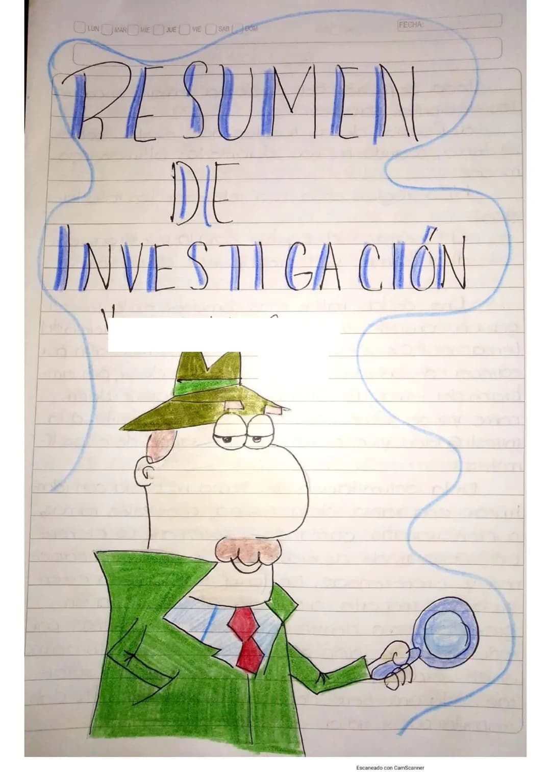 LUN MAR MIE JUE VIE SAB DOM
RESUMEN
DE
INVESTIGACIÓN
FECHA
Escaneado con CamScanner ROR 22/sep/200
## Delimitación del tema.
Uno vez qu