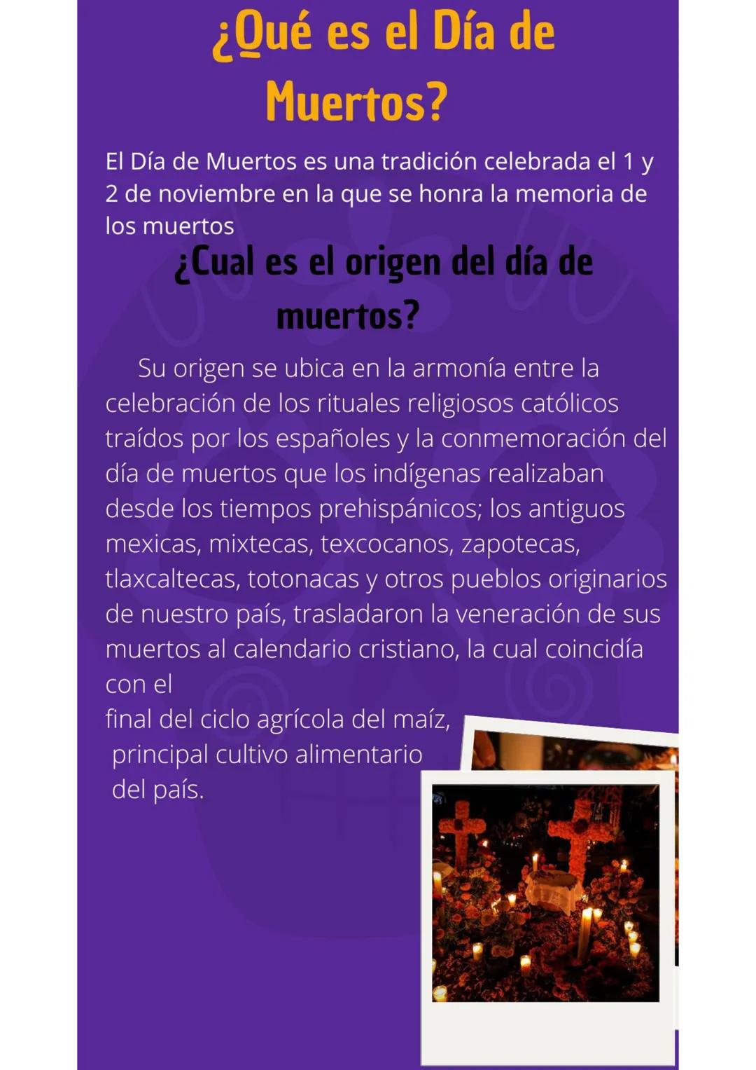 DÍA
DE
MUERTOS # ¿Qué es el Día de
Muertos?
El Día de Muertos es una tradición celebrada el 1 y
2 de noviembre en la que se honra la memori