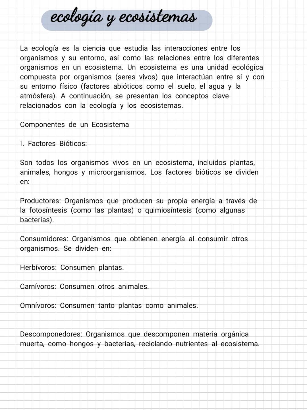# ecología y ecosistemas
La ecología es la ciencia que estudia las interacciones entre los
organismos y su entorno, así como las relaciones