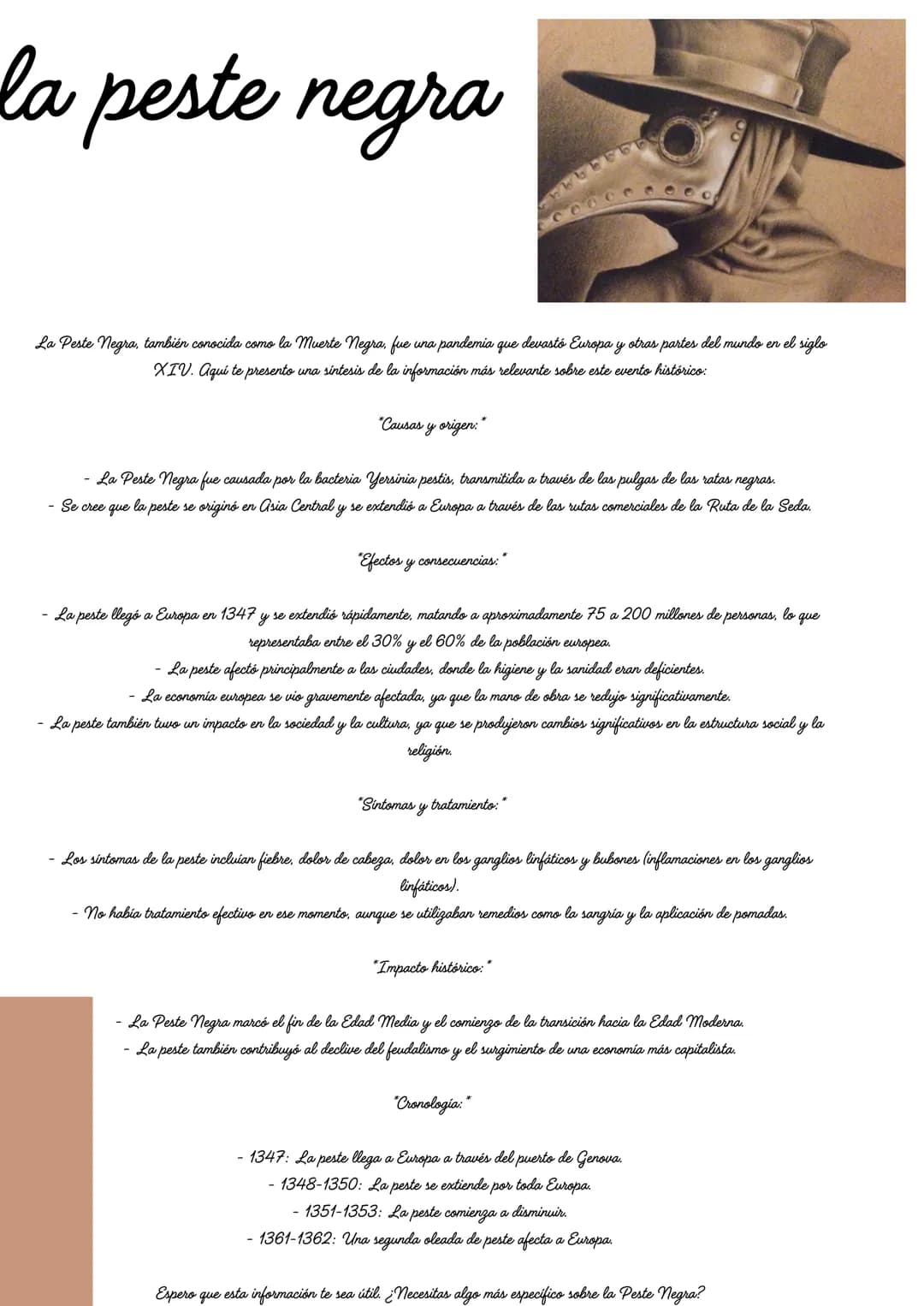 # la peste negra
La Peste Negra, también conocida como la Muerte Negra, fue una pandemia que devastó Europa y otras partes del mundo en el