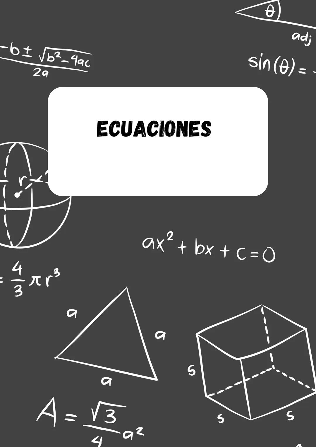 -b±√b²-4ac
29
ECUACIONES
θ
adj
sin (0) = -
ax² + bx + c = 0
a
a
S
a
A=$\\frac{\\sqrt{3}}{4}$a²
S
S # Planteo de Ecuaciones
El pl