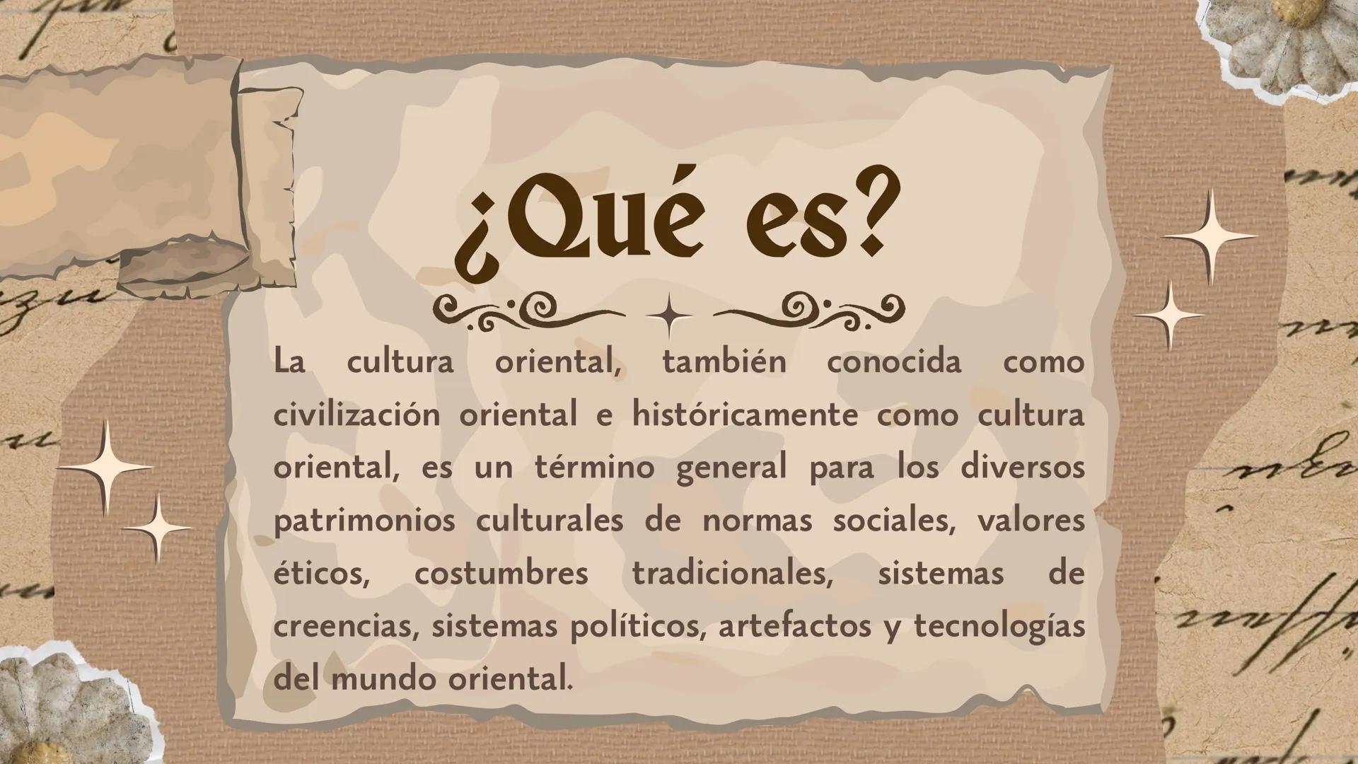 ## COSMOVISIÓN
# CULTURA
# ORIENTAL u
# ¿Qué es?
La cultura oriental, también conocida como
civilización oriental e históricamente como cu