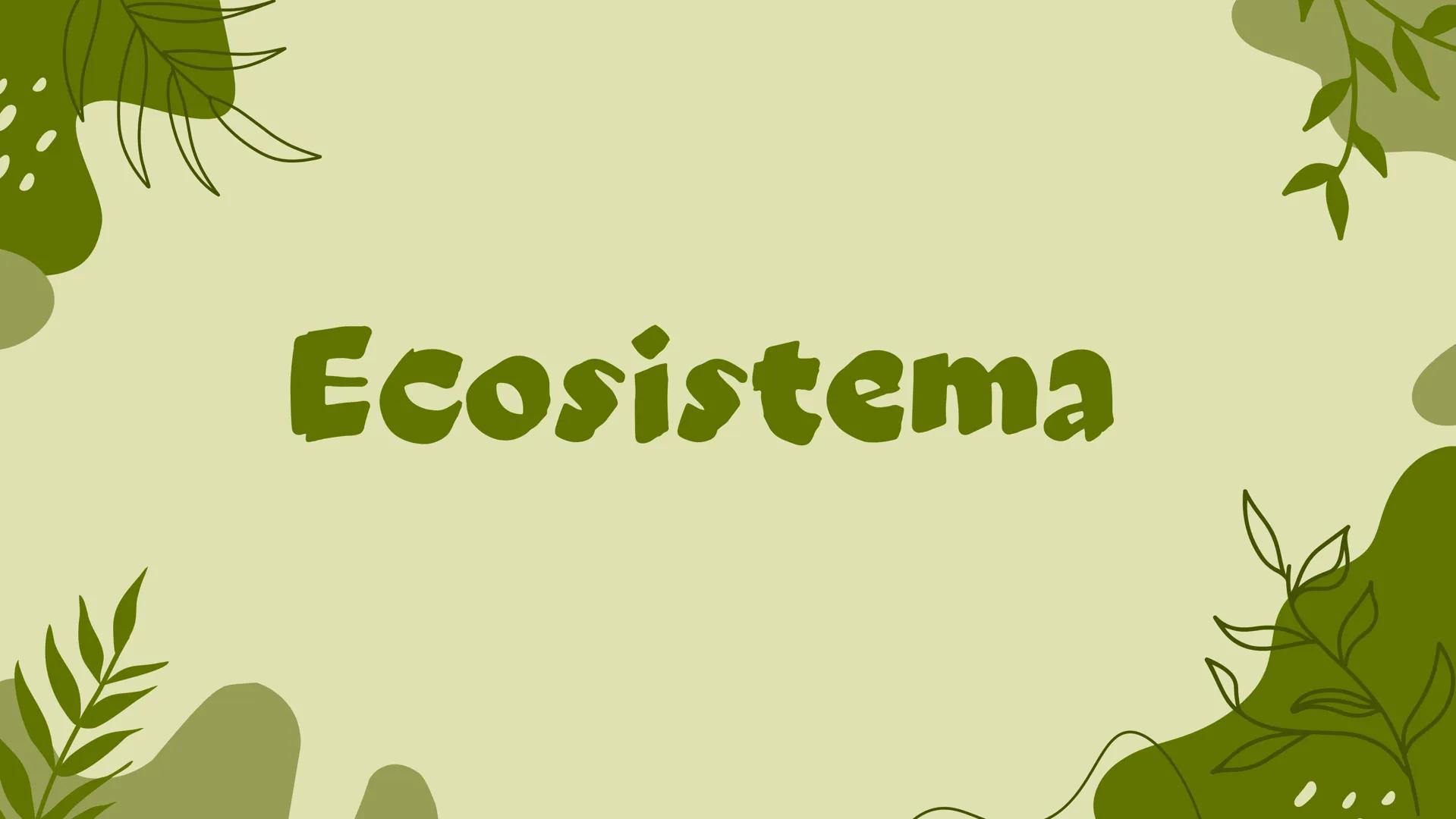 Ecosistema # Introducción
Un ecosistema es una comunidad de organismos vívos que
interactúan entre sí y con su entorno físico en un espacio