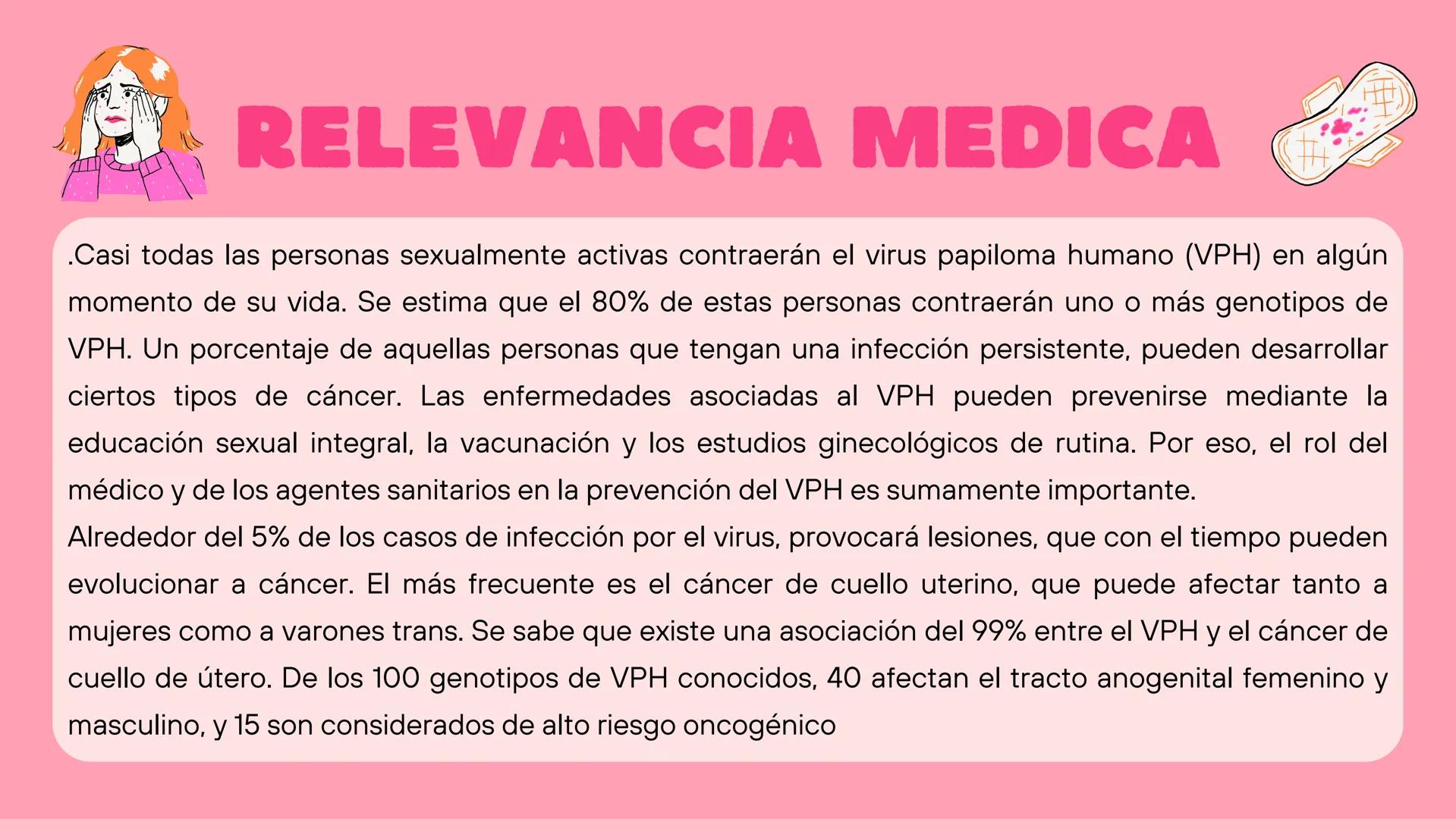 VPH
VIRUS DEL
PAPILOMA
HUMANO
☐ ¿QUÉ ES?
El Virus del Papiloma Humano (VPH) es un virus
de transmisión sexual que contiene ADN y que
infecta