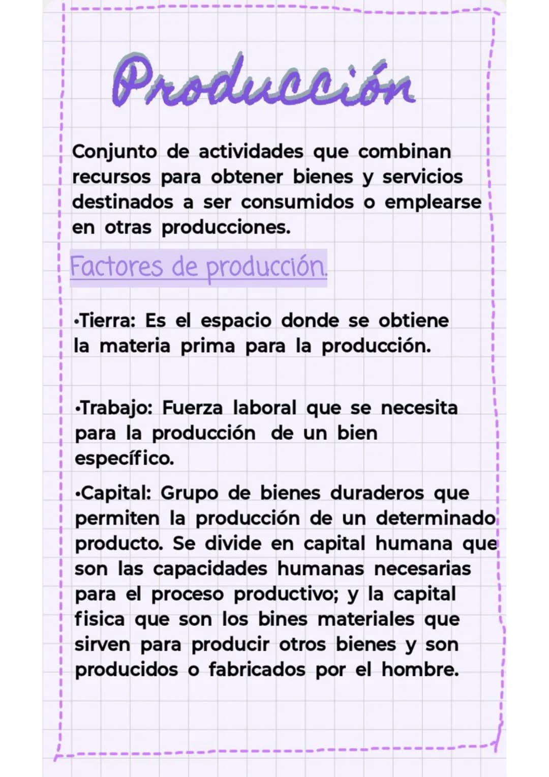 # Producción
Conjunto de actividades que combinan
recursos para obtener bienes y servicios
destinados a ser consumidos o emplearse
en otras