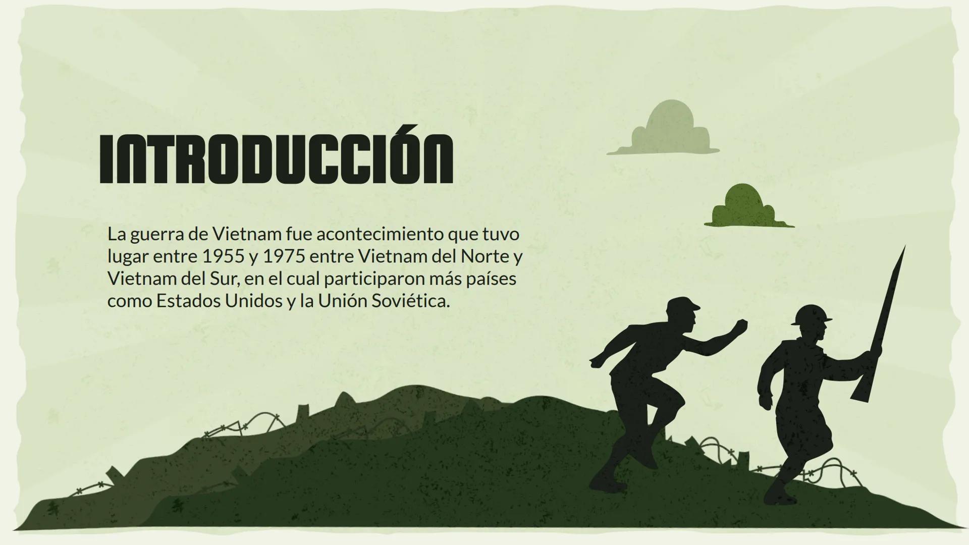 # LA GUERRA
# DE VIETNAM # INTRODUCCIÓN
La guerra de Vietnam fue acontecimiento que tuvo
lugar entre 1955 y 1975 entre Vietnam del Norte y