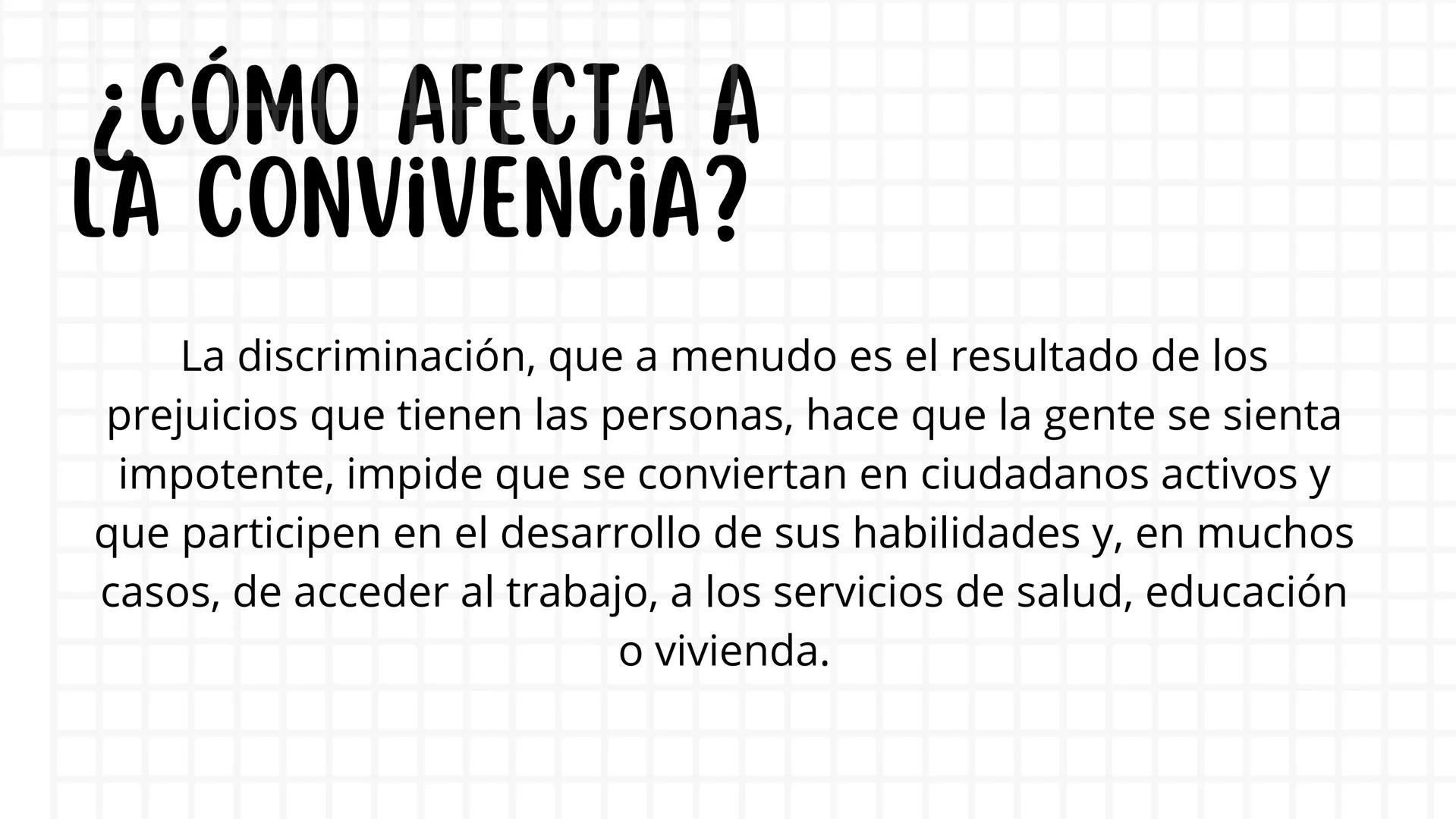 # DISCRIMINACIÓN Y
RACISMO # ¿CÓMO AFECTA A
LA CONVIVENCIA?
La discriminación, que a menudo es el resultado de los
prejuicios que tienen la