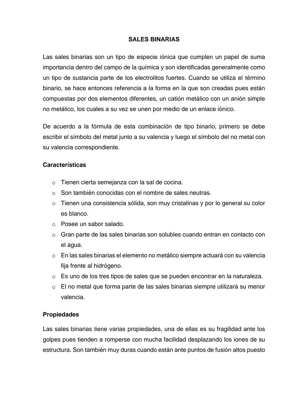 # SALES BINARIAS
Las sales binarias son un tipo de especie iónica que cumplen un papel de suma
importancia dentro del campo de la química y
