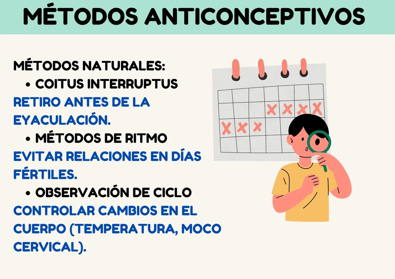 # MÉTODOS ANTICONCEPTIVOS
## MÉTODOS NATURALES:
* COITUS INTERRUPTUS
RETIRO ANTES DE LA
EYACULACIÓN.
* MÉTODOS DE RITMO
EVITAR RELACIONES E