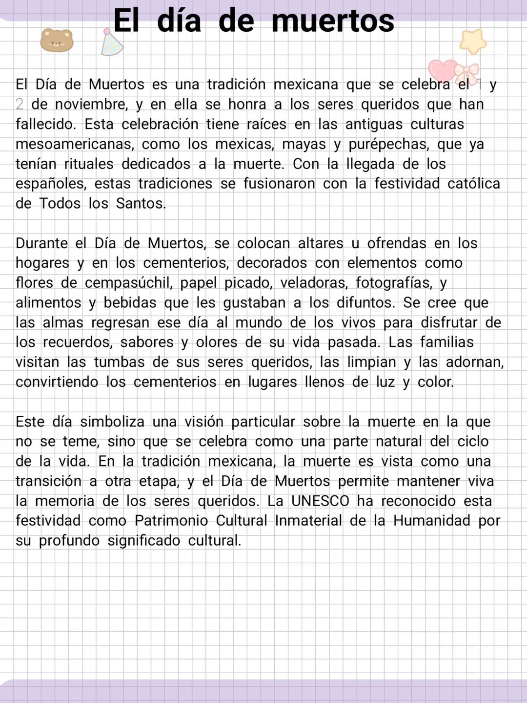 # El día de muertos
El Día de Muertos es una tradición mexicana que se celebra el 1 y
2 de noviembre, y en ella se honra a los seres querid